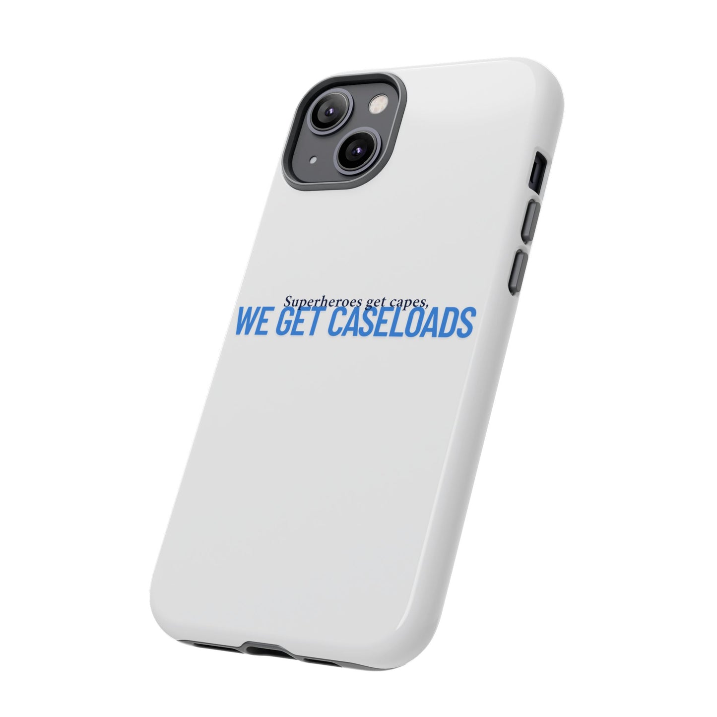 Counselor Phone Case — "Superheroes Get Capes, We Get Caseloads" | Tough Case
