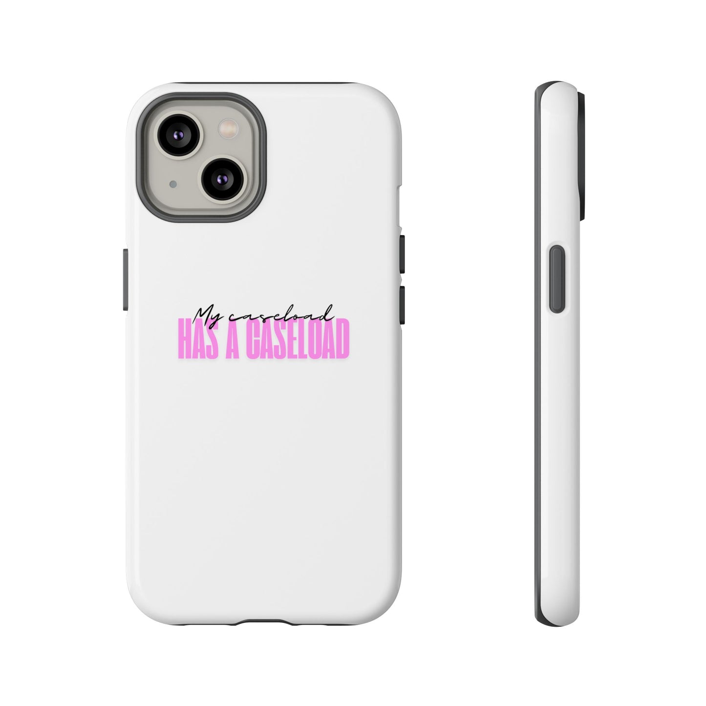 Counselor Phone Case — "My Caseload Has a Caseload" | Pink Horizontal Tough Case