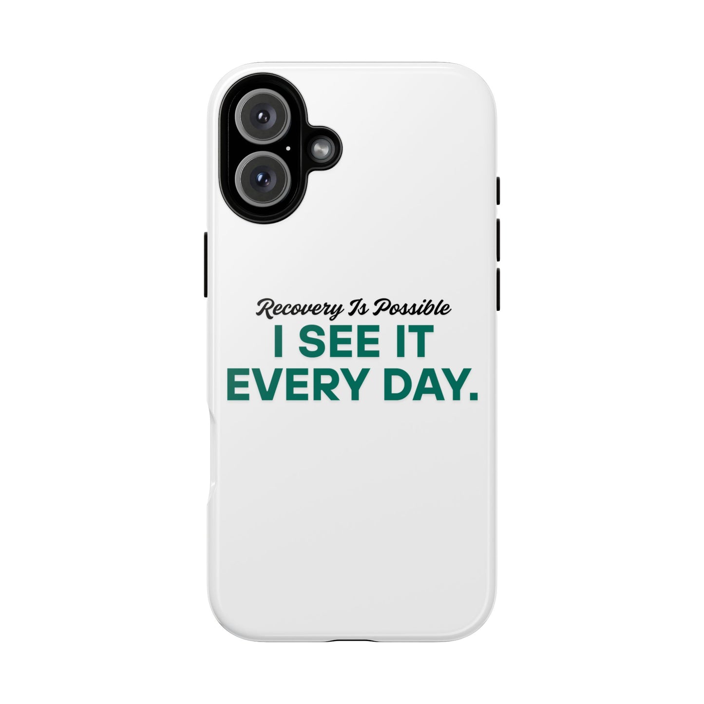 Recovery Affirmation Phone Case — "I See It Every Day" | Tough Case