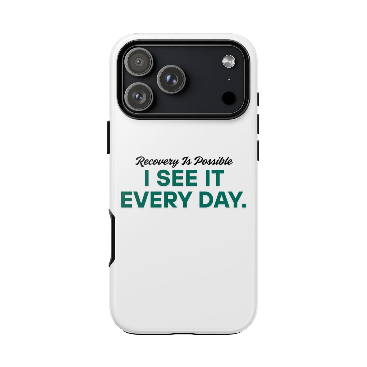Recovery Affirmation Phone Case — "I See It Every Day" | Tough Case