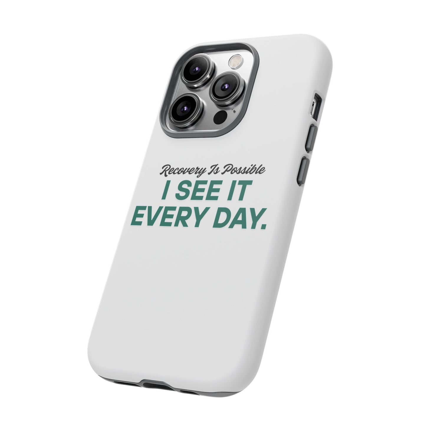 Recovery Affirmation Phone Case — "I See It Every Day" | Tough Case