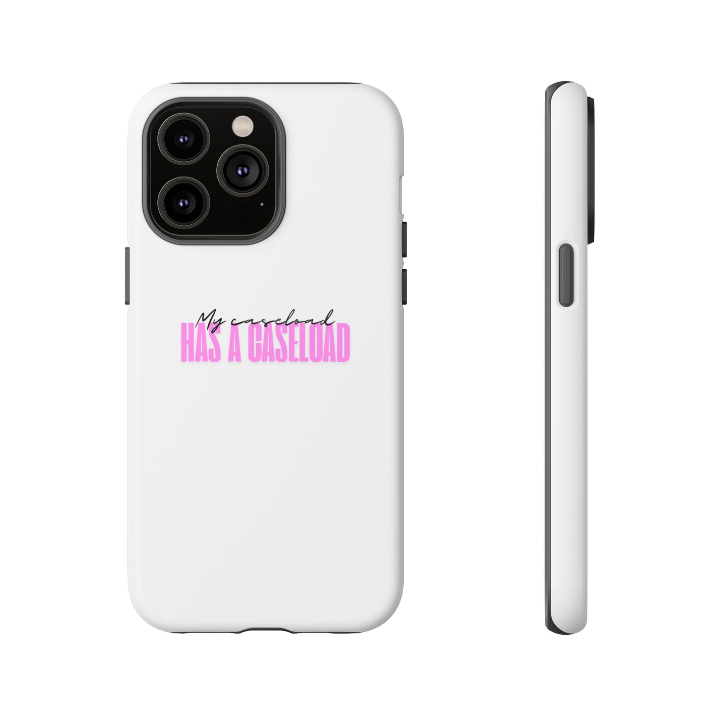 Counselor Phone Case — "My Caseload Has a Caseload" | Pink Horizontal Tough Case