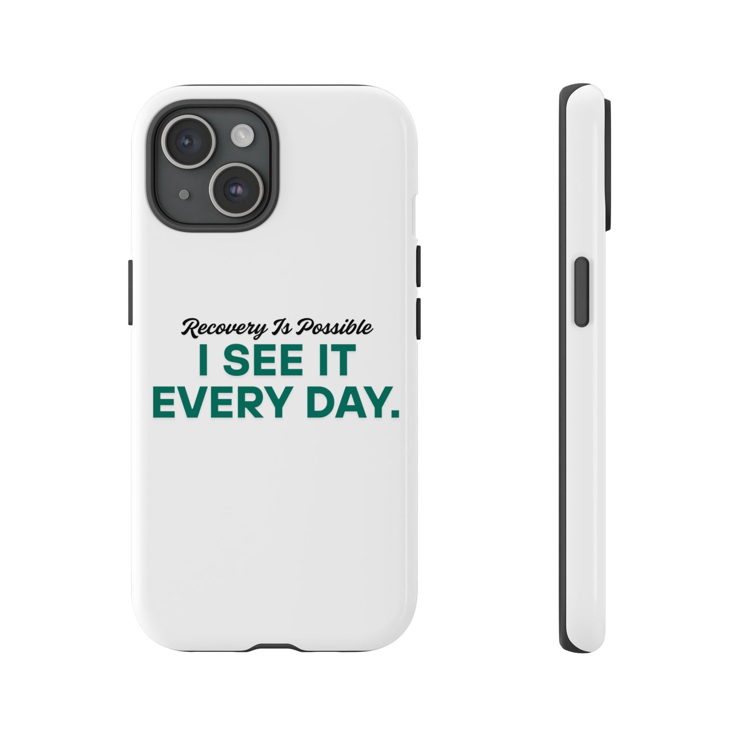 Recovery Affirmation Phone Case — "I See It Every Day" | Tough Case