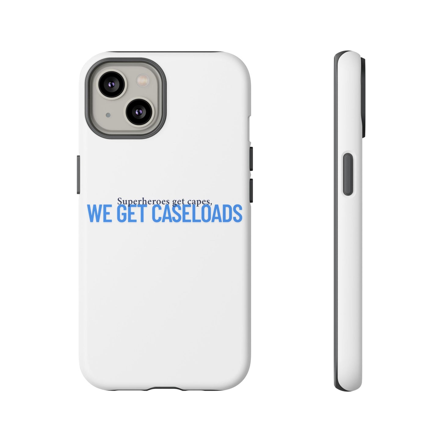 Counselor Phone Case — "Superheroes Get Capes, We Get Caseloads" | Tough Case