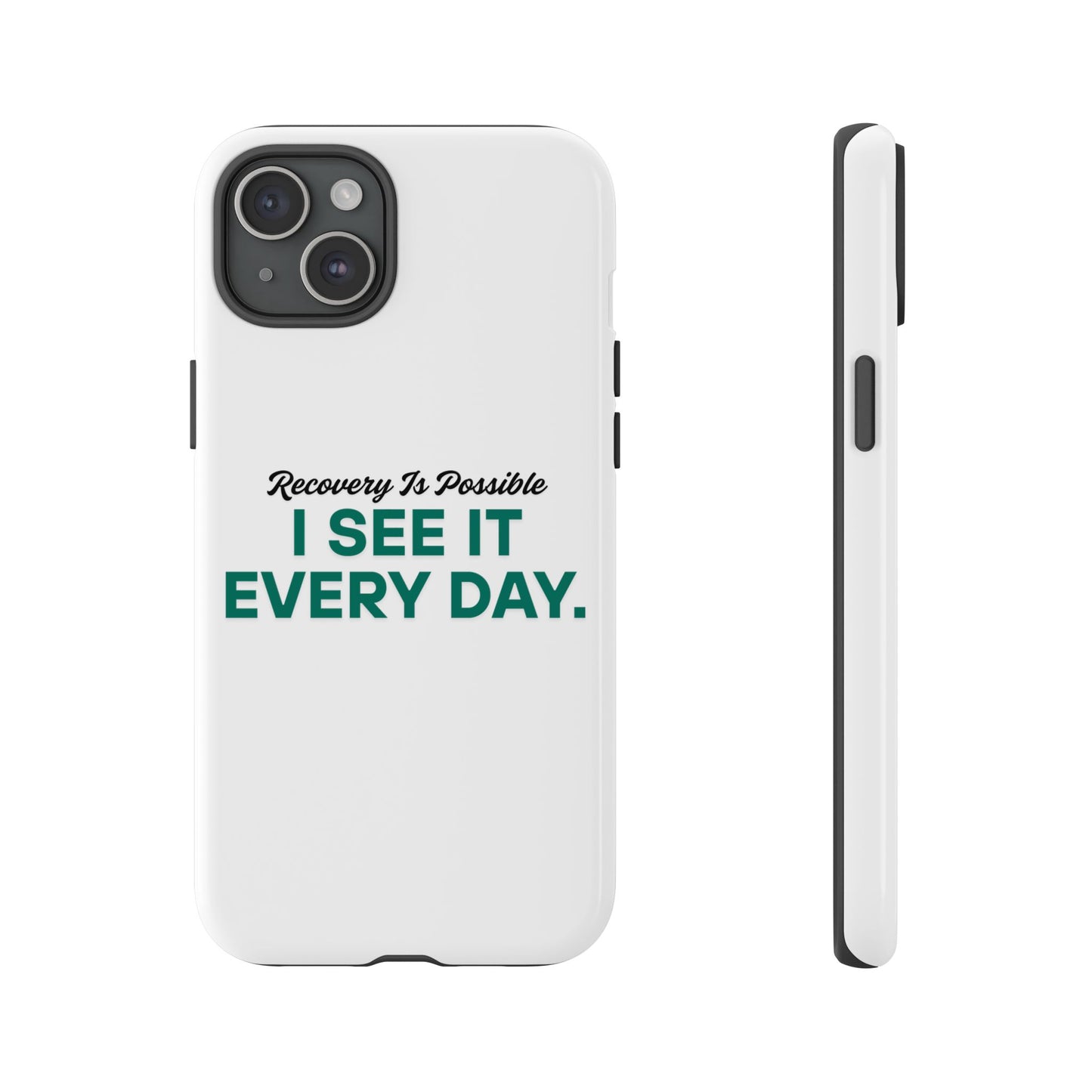 Recovery Affirmation Phone Case — "I See It Every Day" | Tough Case