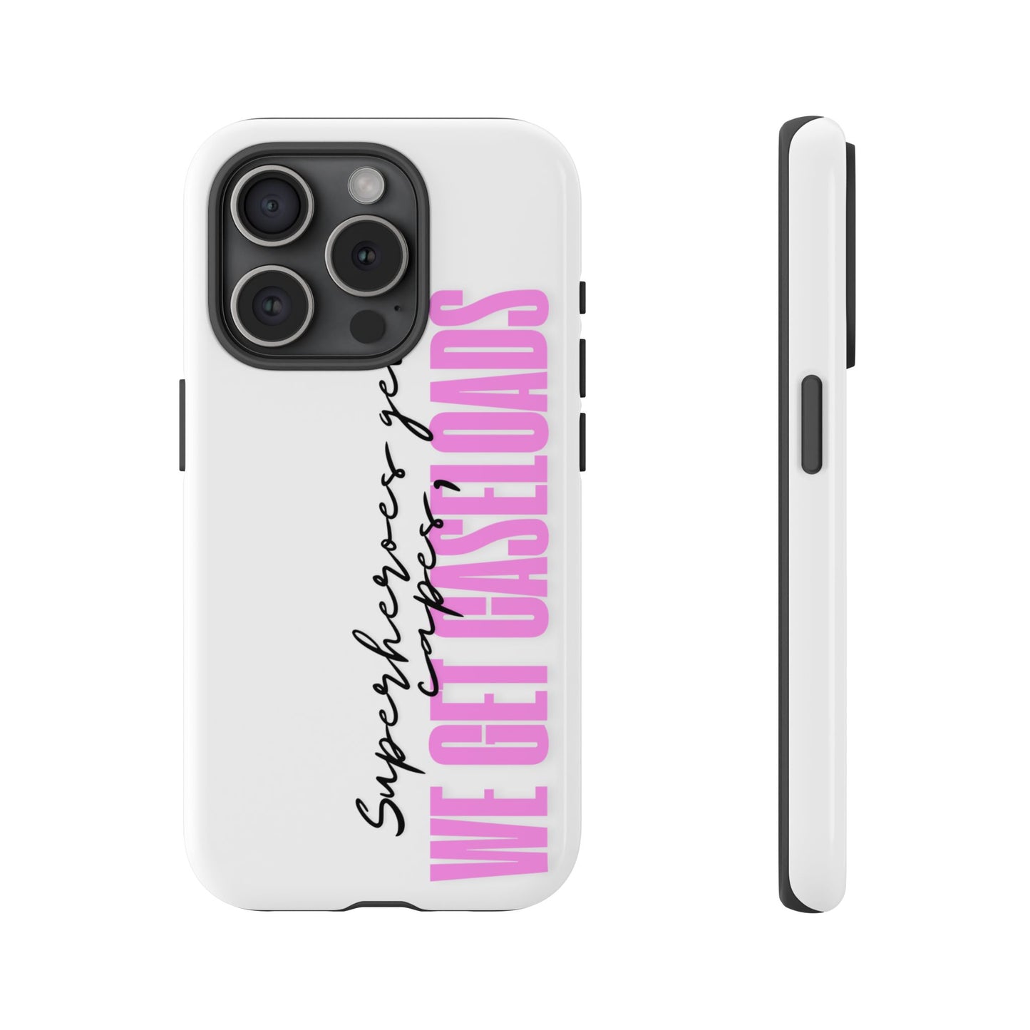 Counselor Phone Case — "Superheroes Get Capes, We Get Caseloads" (Pink Vertical Tough Case)