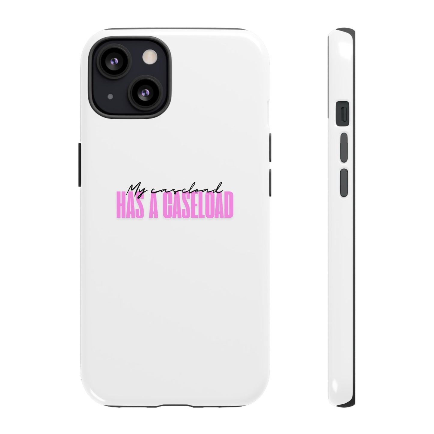 Counselor Phone Case — "My Caseload Has a Caseload" | Pink Horizontal Tough Case