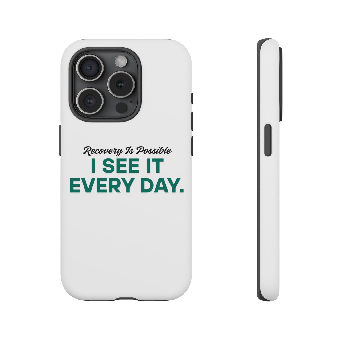 Recovery Affirmation Phone Case — "I See It Every Day" | Tough Case