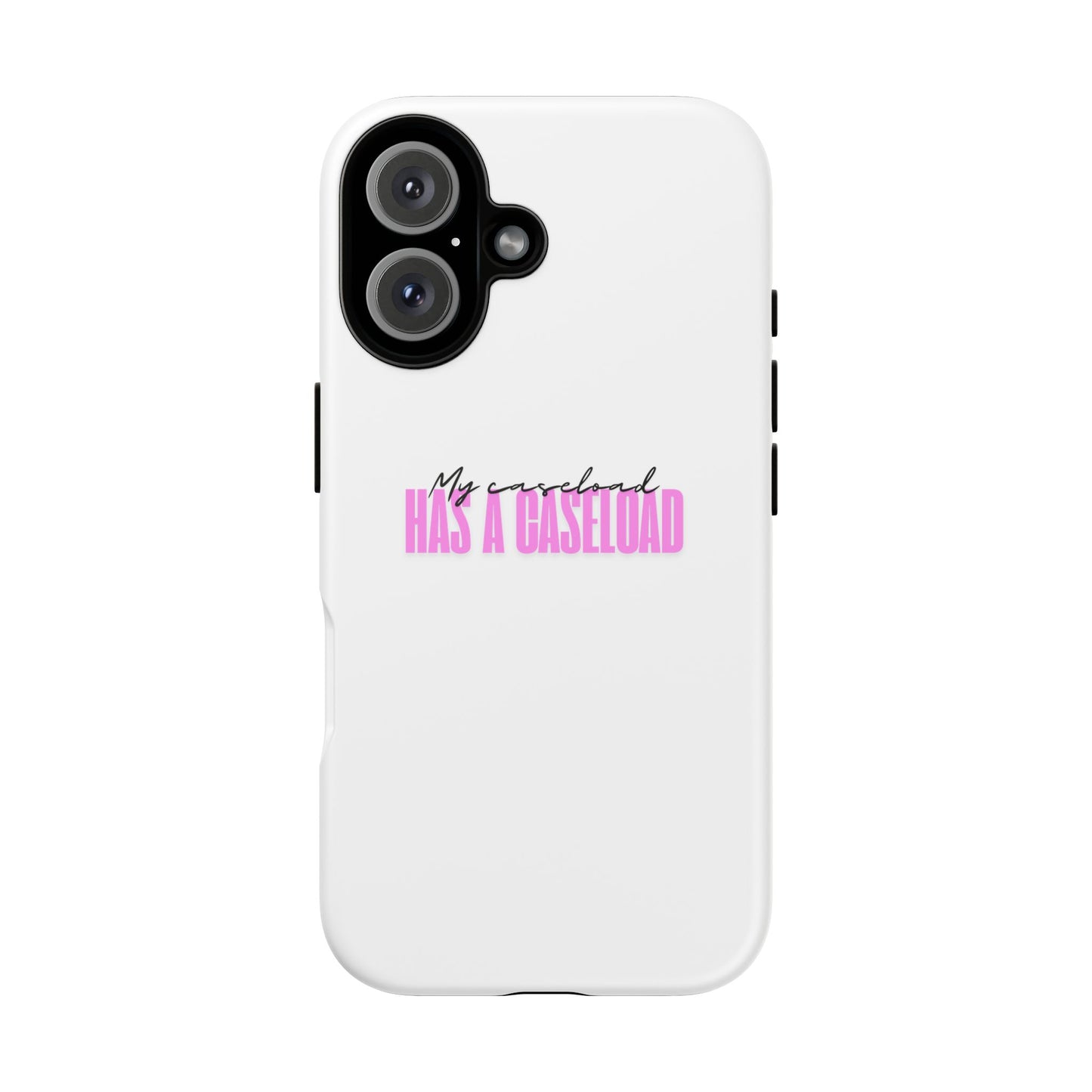 Counselor Phone Case — "My Caseload Has a Caseload" | Pink Horizontal Tough Case