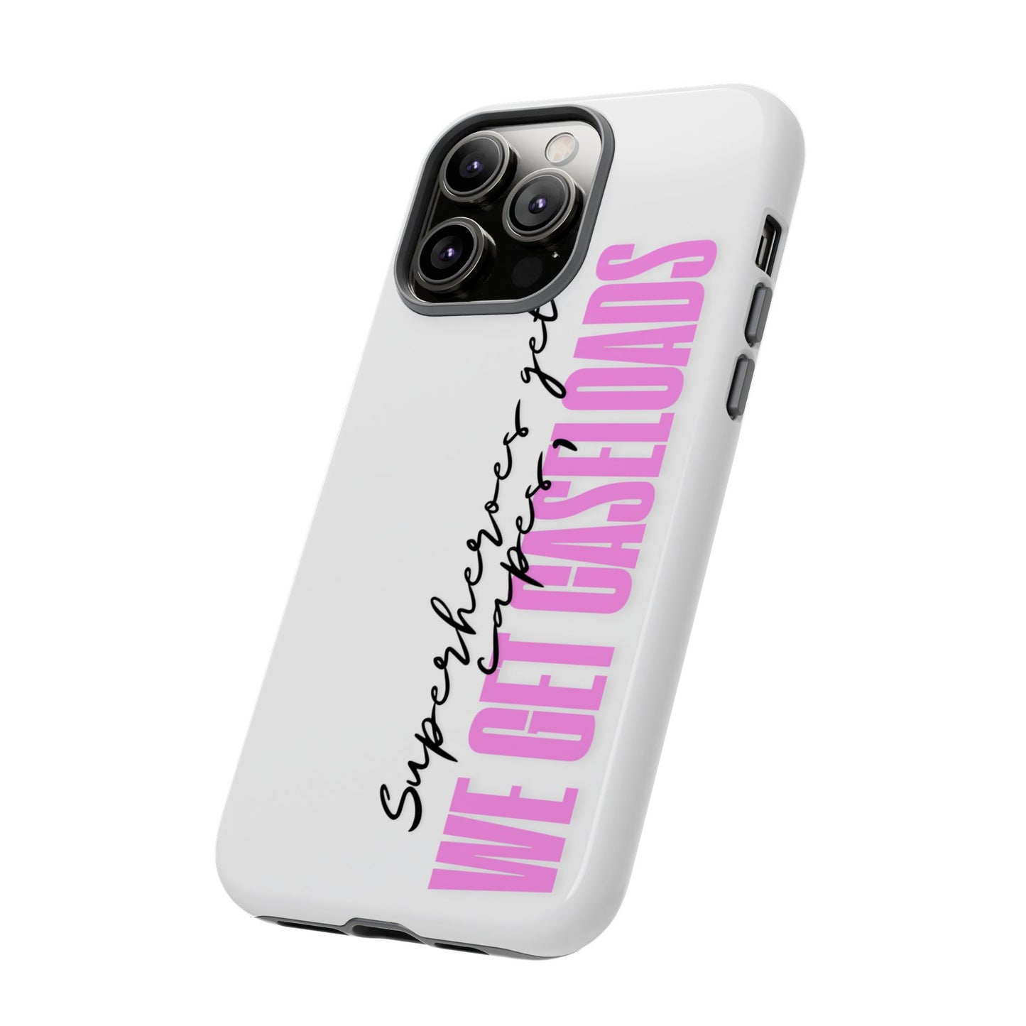 Counselor Phone Case — "Superheroes Get Capes, We Get Caseloads" (Pink Vertical Tough Case)