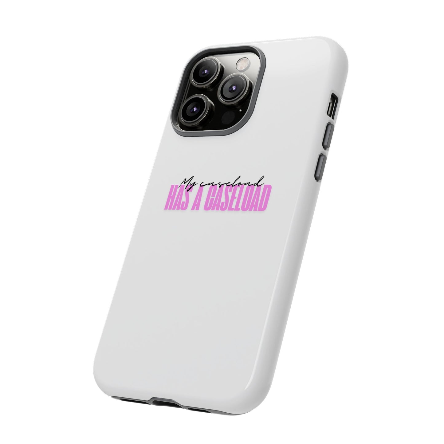 Counselor Phone Case — "My Caseload Has a Caseload" | Pink Horizontal Tough Case