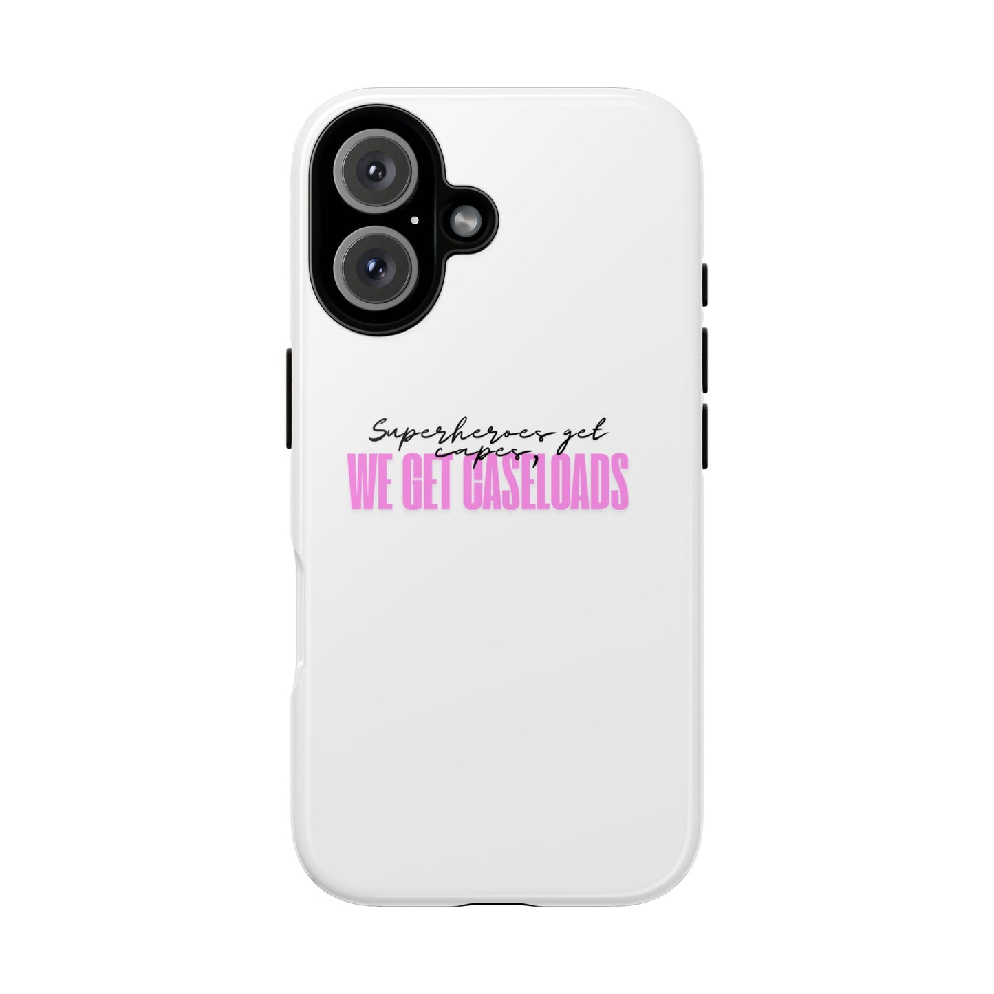 Counselor Phone Case — "Superheroes Get Capes, We Get Caseloads" (Pink Tough Case)