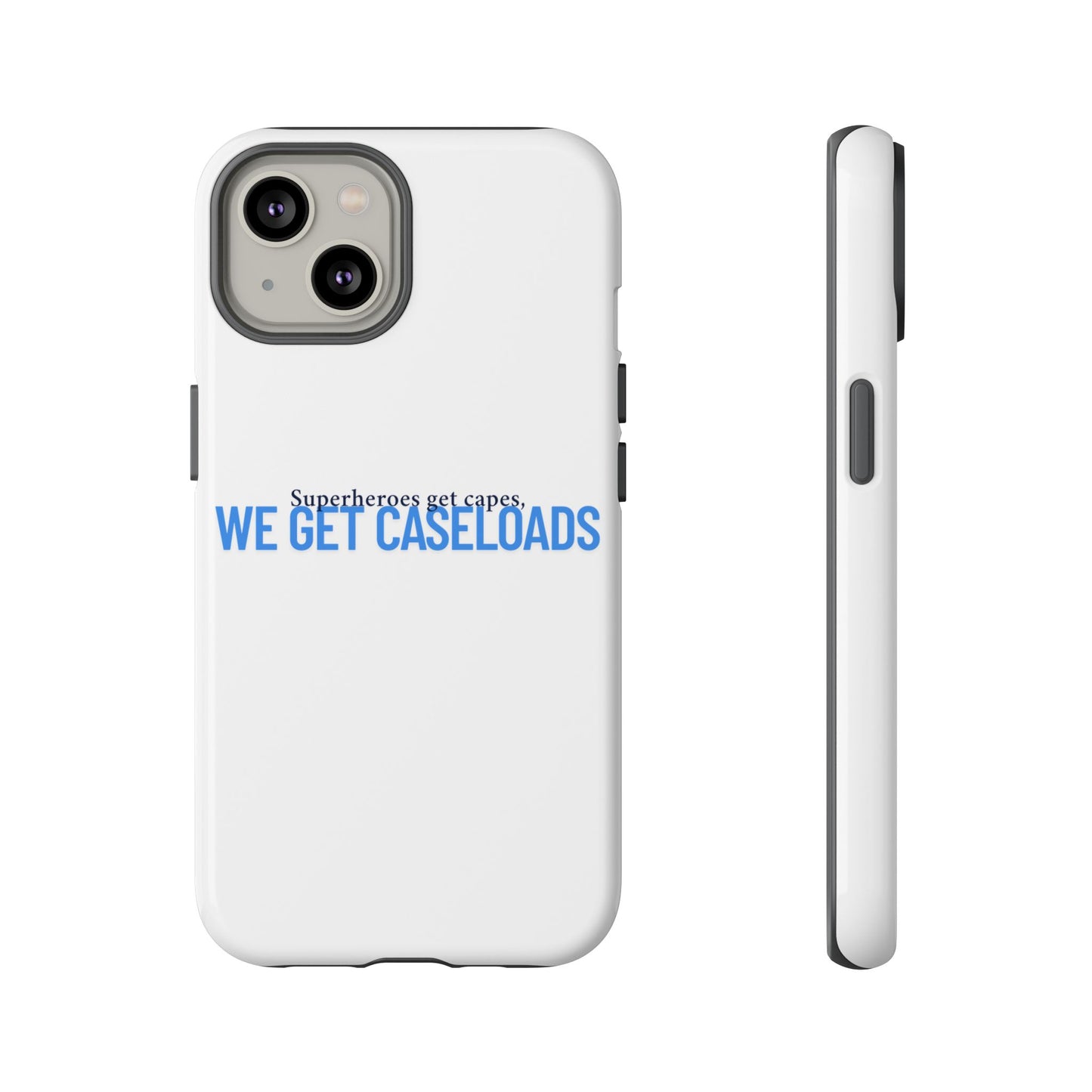 Counselor Phone Case — "Superheroes Get Capes, We Get Caseloads" | Tough Case