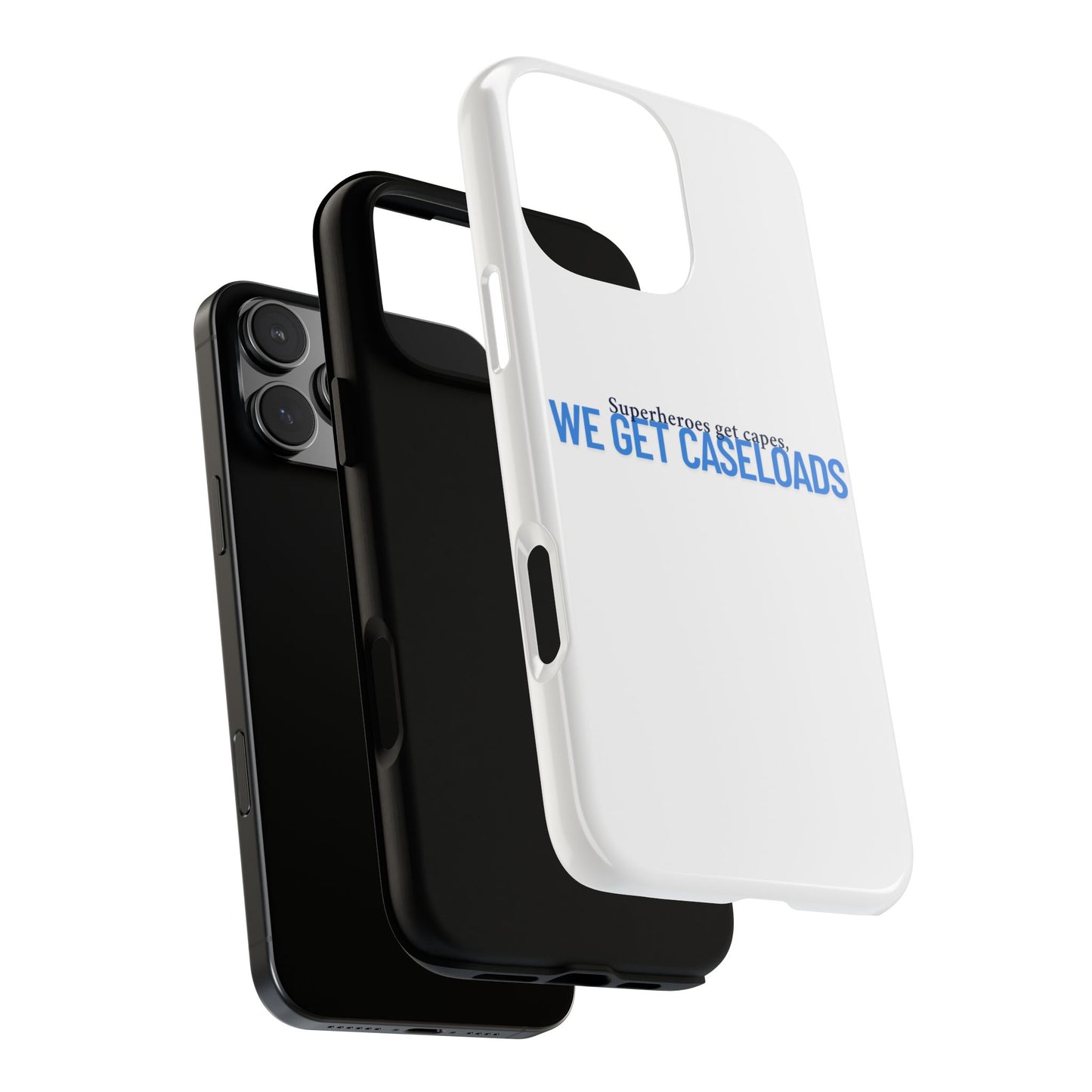 Counselor Phone Case — "Superheroes Get Capes, We Get Caseloads" | Tough Case