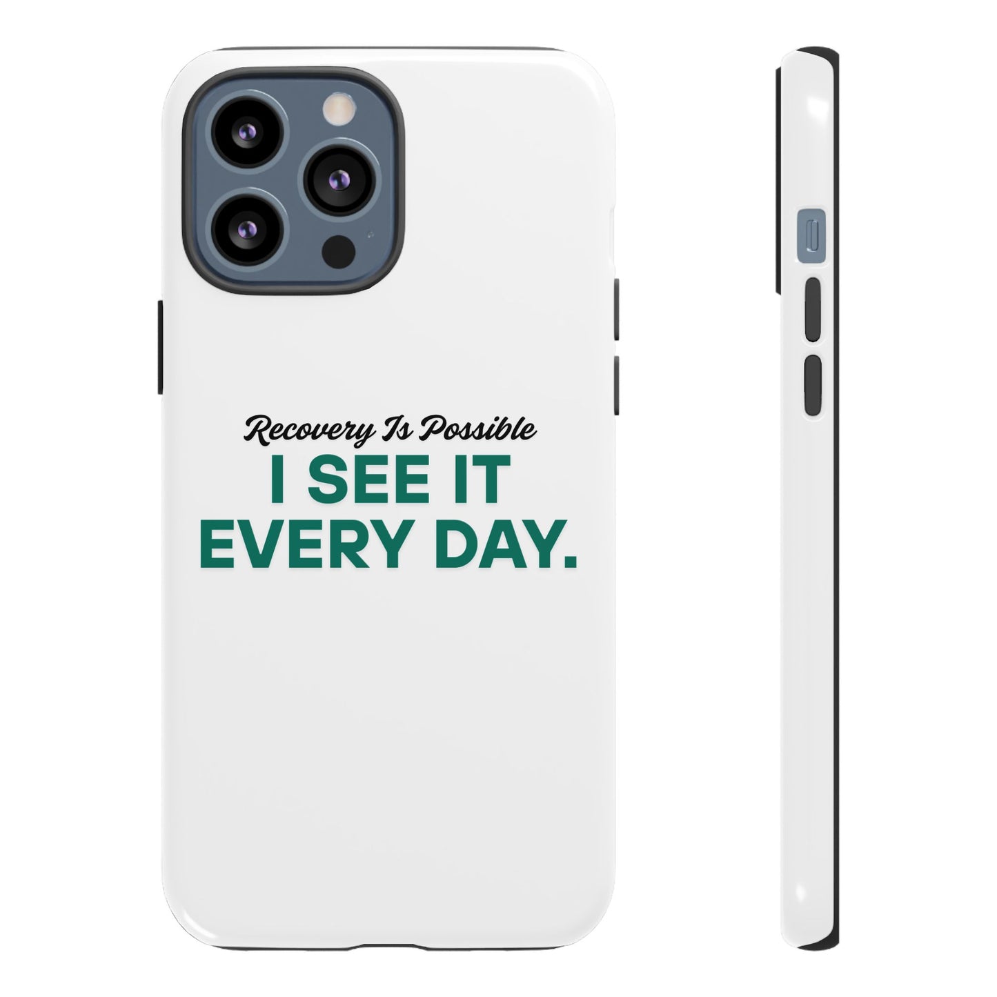 Recovery Affirmation Phone Case — "I See It Every Day" | Tough Case