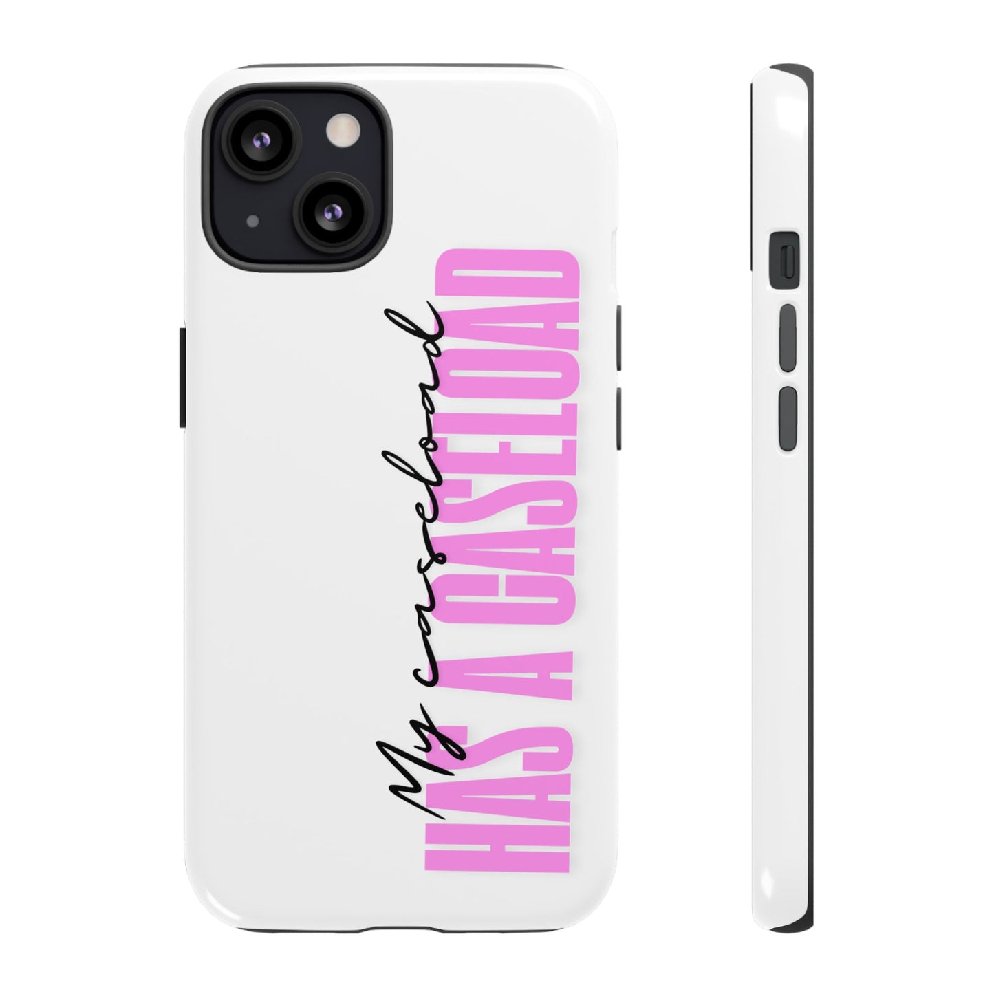 Counselor Phone Case — "My Caseload Has a Caseload" | Pink Tough Case