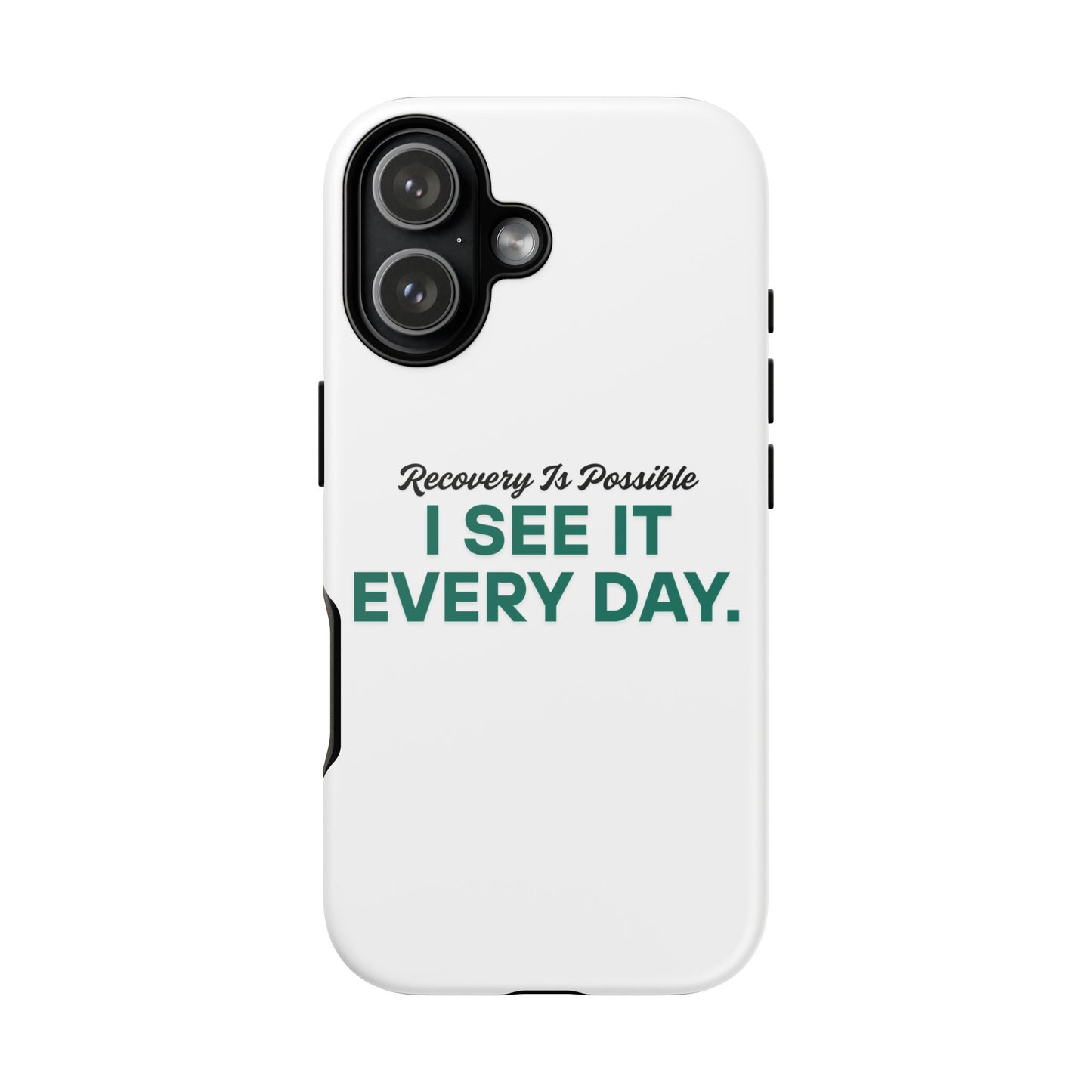 Recovery Affirmation Phone Case — "I See It Every Day" | Tough Case