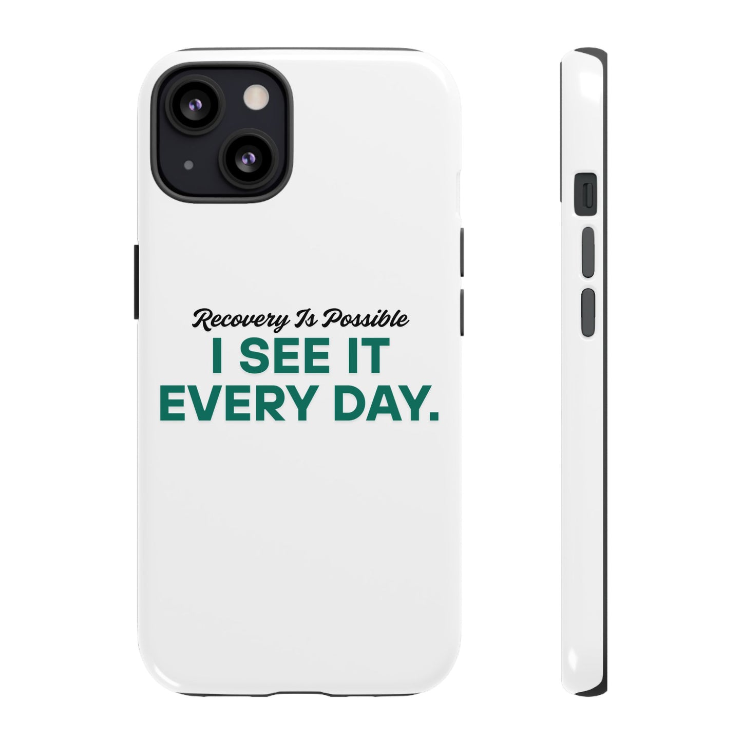 Recovery Affirmation Phone Case — "I See It Every Day" | Tough Case