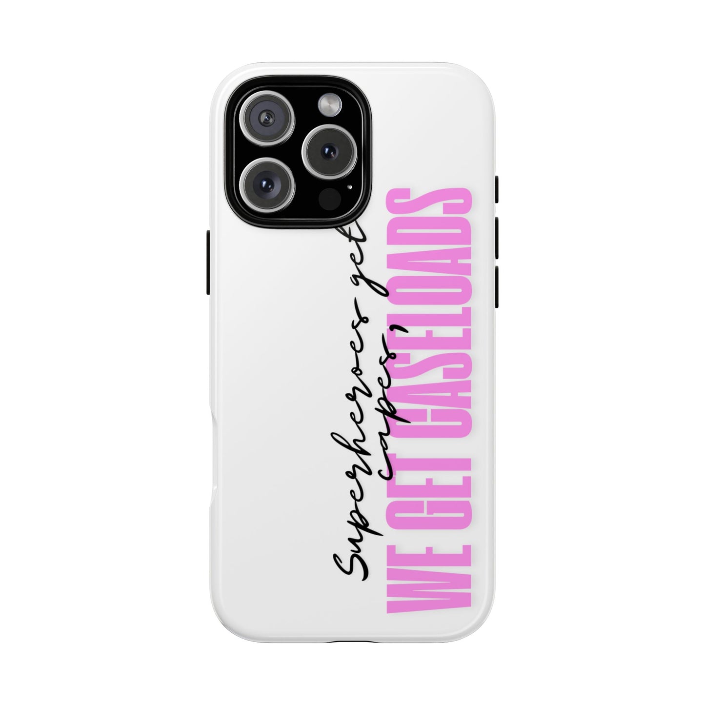 Counselor Phone Case — "Superheroes Get Capes, We Get Caseloads" (Pink Vertical Tough Case)
