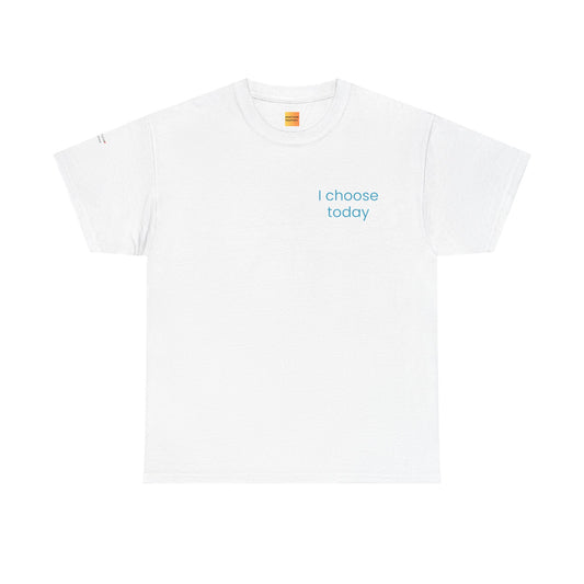 "I Choose Today" Recovery & Growth T-Shirt - First Steps Collection