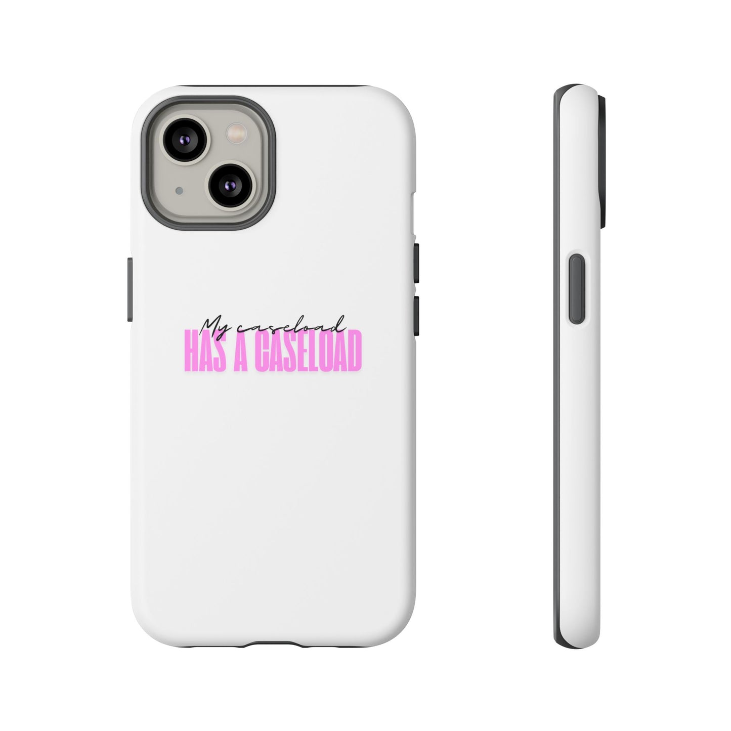 Counselor Phone Case — "My Caseload Has a Caseload" | Pink Horizontal Tough Case