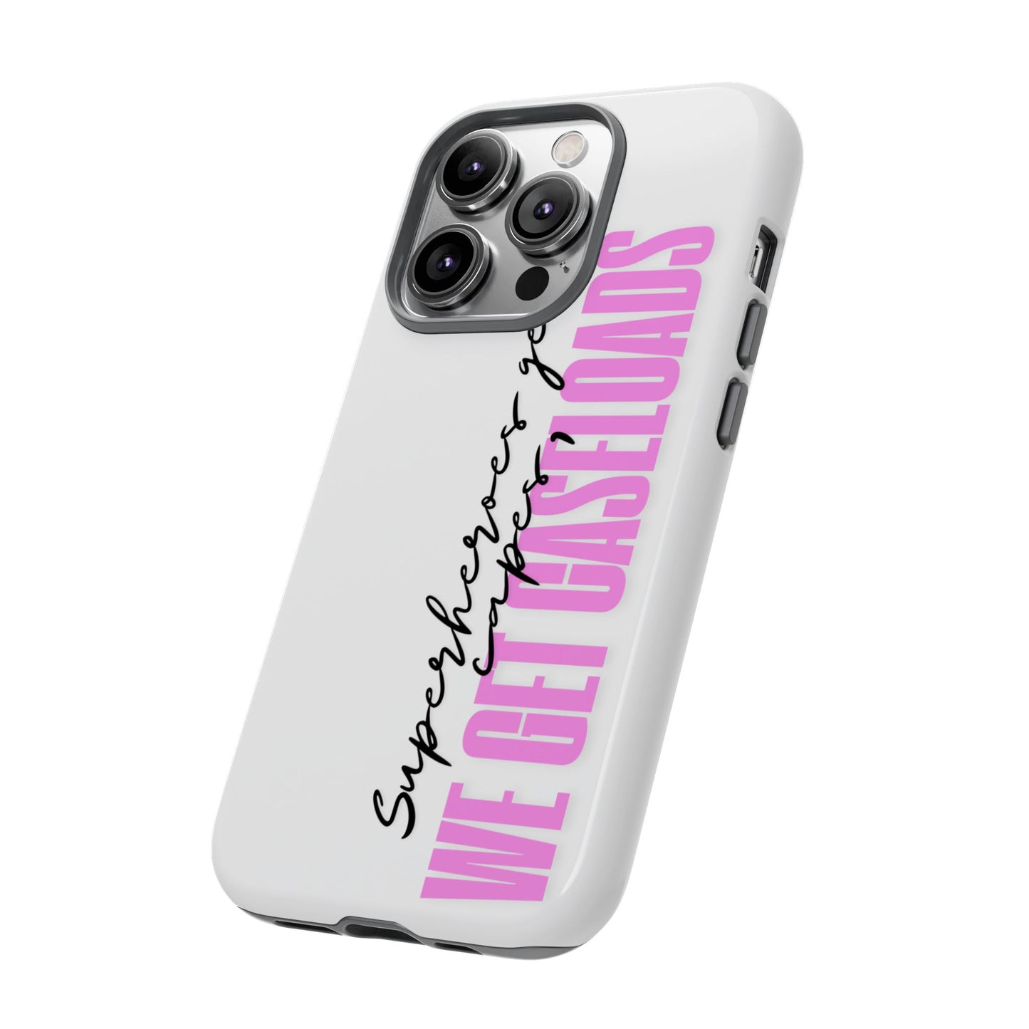Counselor Phone Case — "Superheroes Get Capes, We Get Caseloads" (Pink Vertical Tough Case)