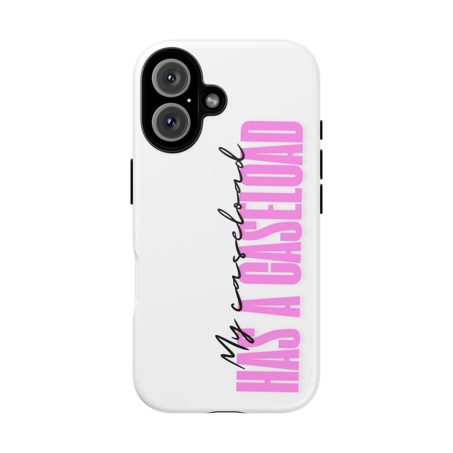 Counselor Phone Case — "My Caseload Has a Caseload" | Pink Tough Case