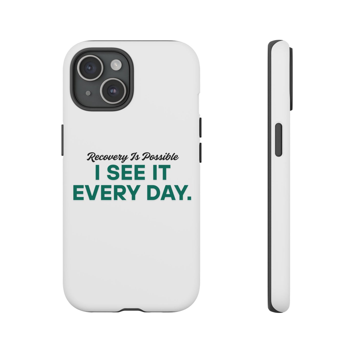 Recovery Affirmation Phone Case — "I See It Every Day" | Tough Case