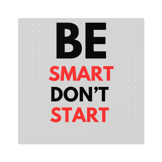 "Be Smart Don't Start" Prevention Stickers - Educational Awareness for Schools & Prevention Programs 2x2