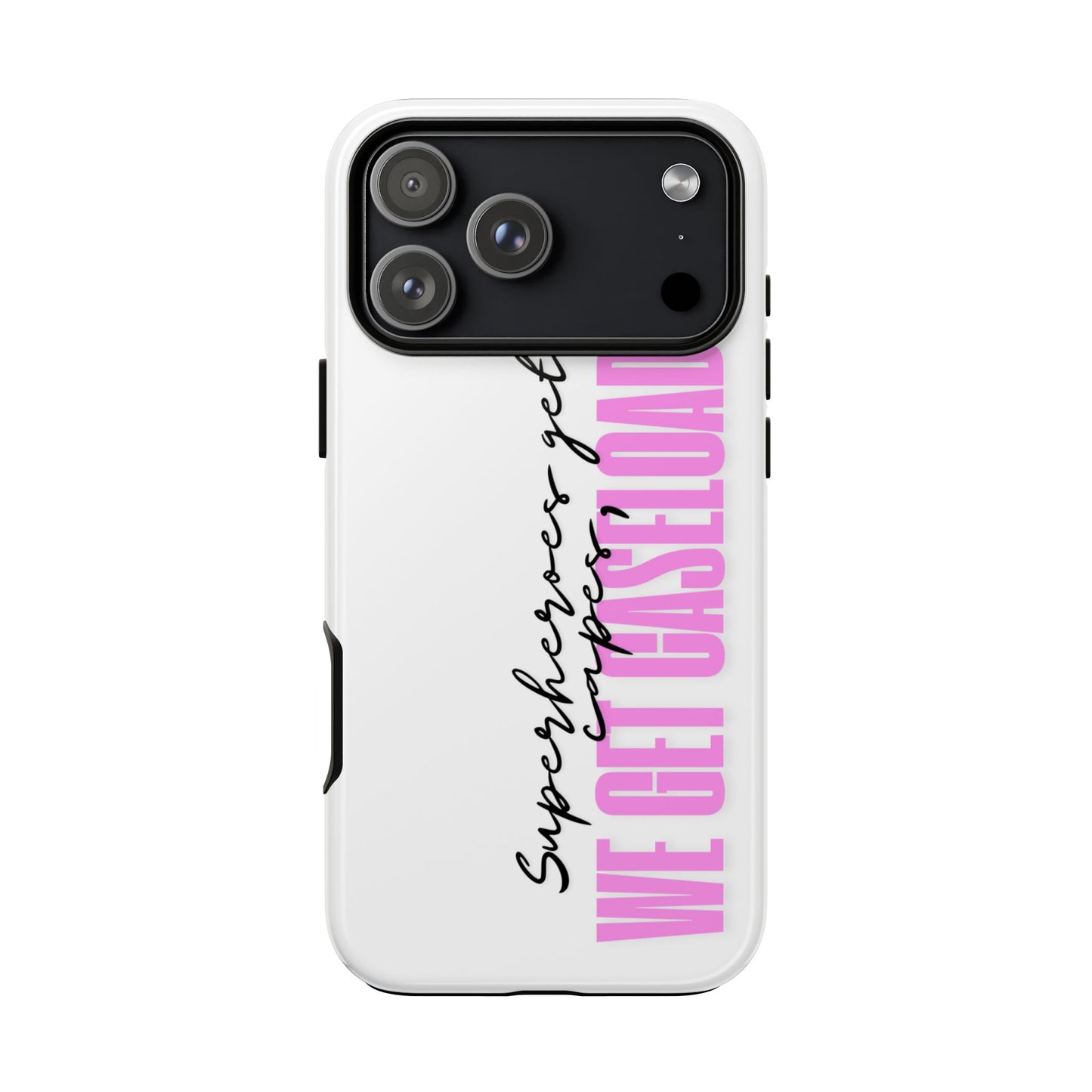 Counselor Phone Case — "Superheroes Get Capes, We Get Caseloads" (Pink Vertical Tough Case)