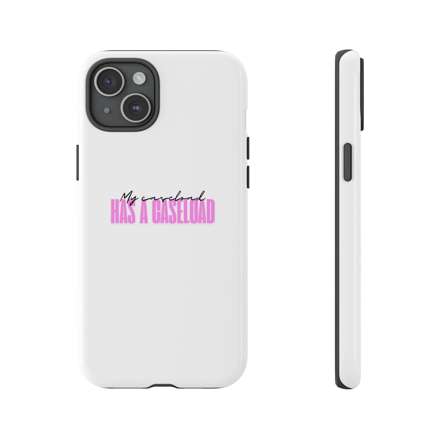 Counselor Phone Case — "My Caseload Has a Caseload" | Pink Horizontal Tough Case