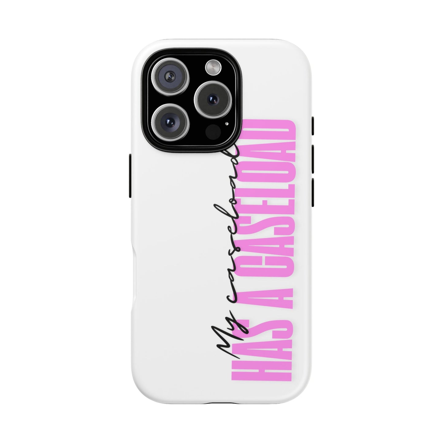 Counselor Phone Case — "My Caseload Has a Caseload" | Pink Tough Case