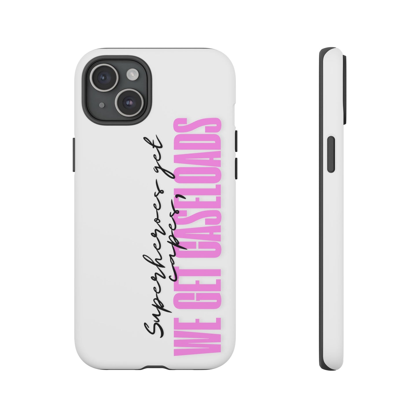Counselor Phone Case — "Superheroes Get Capes, We Get Caseloads" (Pink Vertical Tough Case)