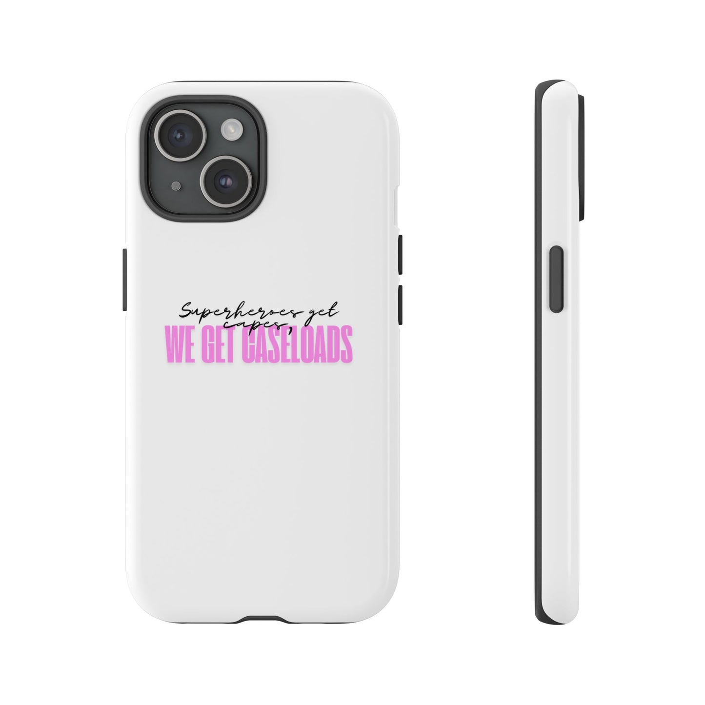 Counselor Phone Case — "Superheroes Get Capes, We Get Caseloads" (Pink Tough Case)