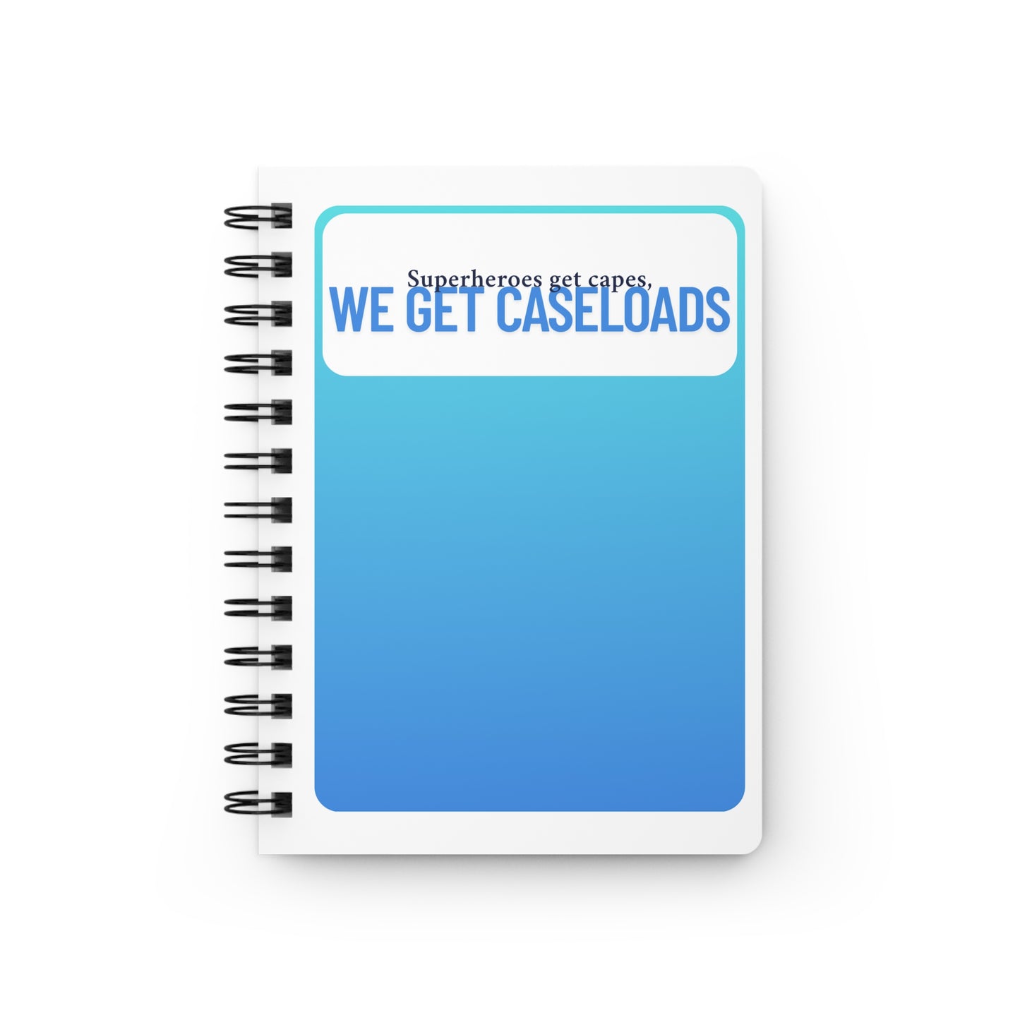 Spiral Journal for Counselors — "Superheroes Get Capes, We Get Caseloads" | Blue