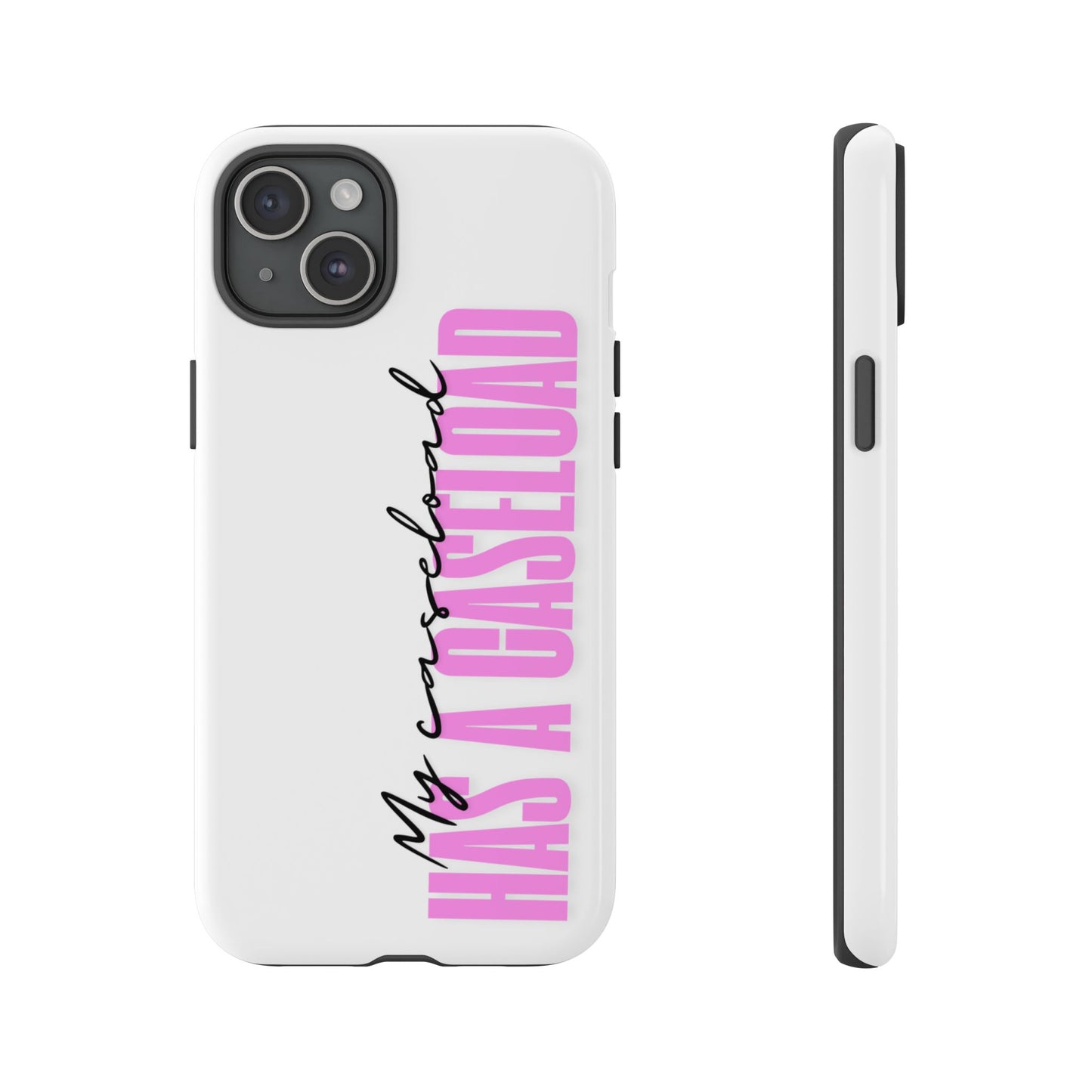 Counselor Phone Case — "My Caseload Has a Caseload" | Pink Tough Case