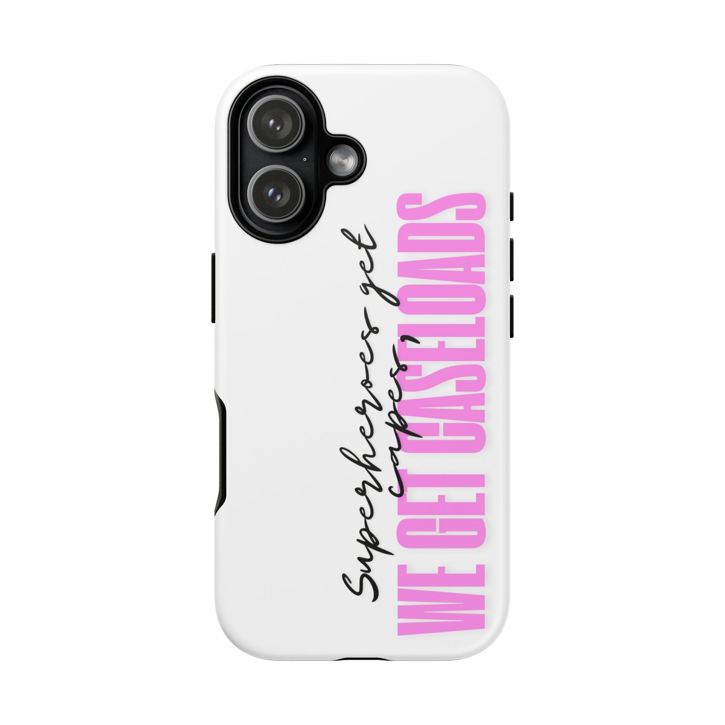 Counselor Phone Case — "Superheroes Get Capes, We Get Caseloads" (Pink Vertical Tough Case)