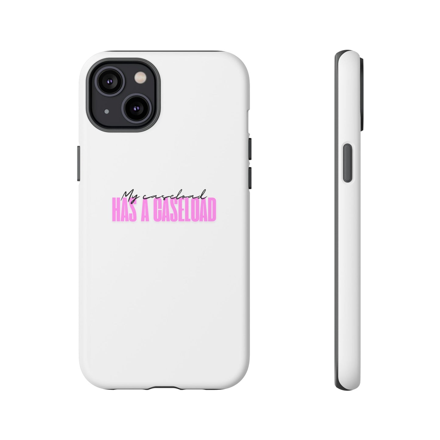 Counselor Phone Case — "My Caseload Has a Caseload" | Pink Horizontal Tough Case
