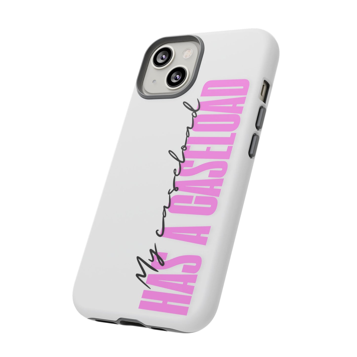 Counselor Phone Case — "My Caseload Has a Caseload" | Pink Tough Case