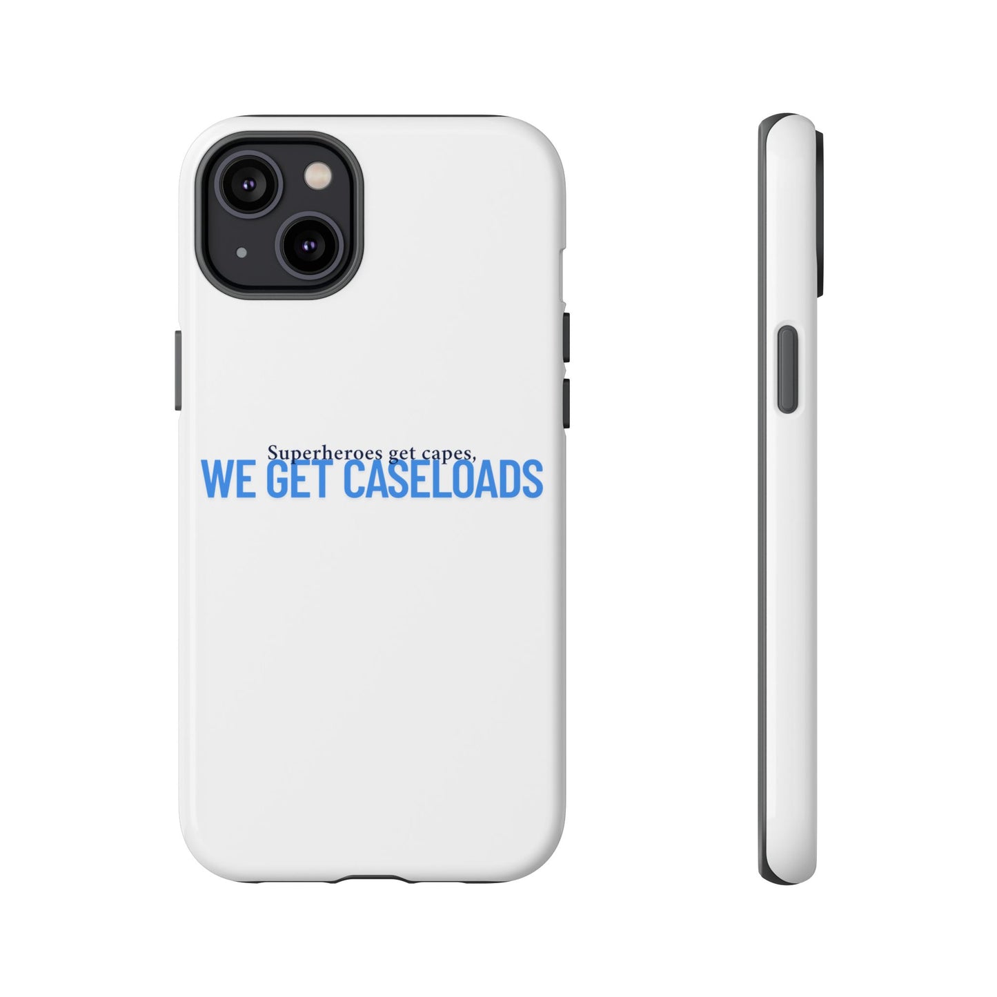 Counselor Phone Case — "Superheroes Get Capes, We Get Caseloads" | Tough Case