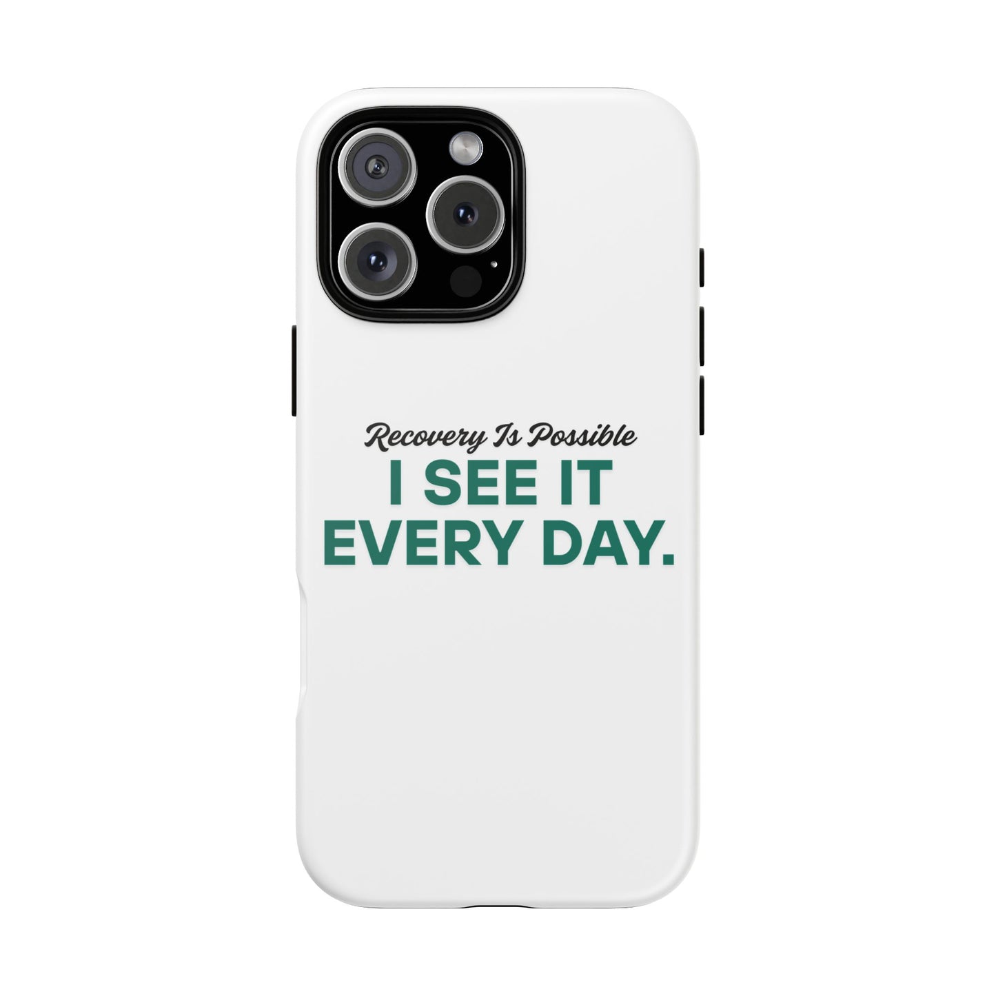 Recovery Affirmation Phone Case — "I See It Every Day" | Tough Case