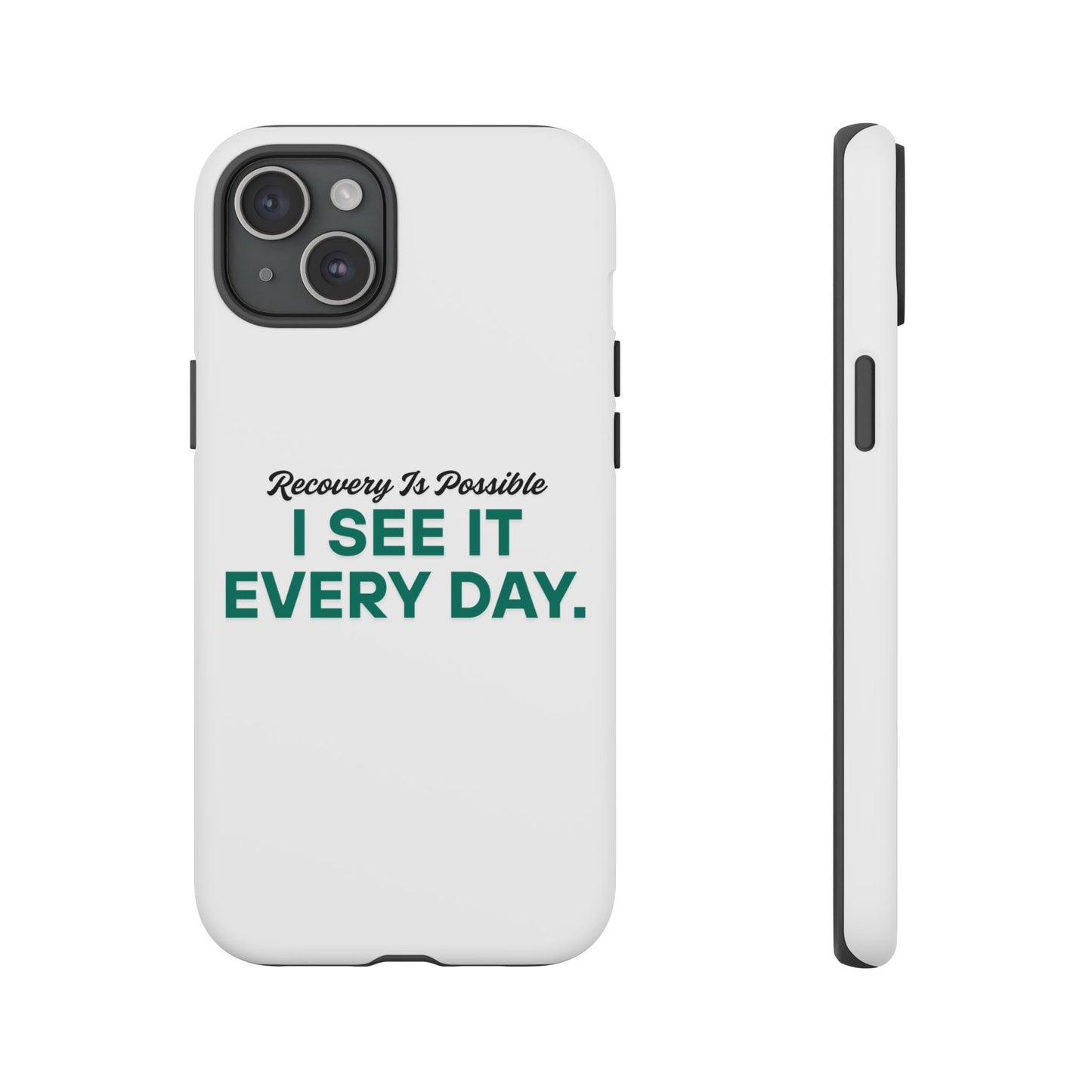 Recovery Affirmation Phone Case — "I See It Every Day" | Tough Case