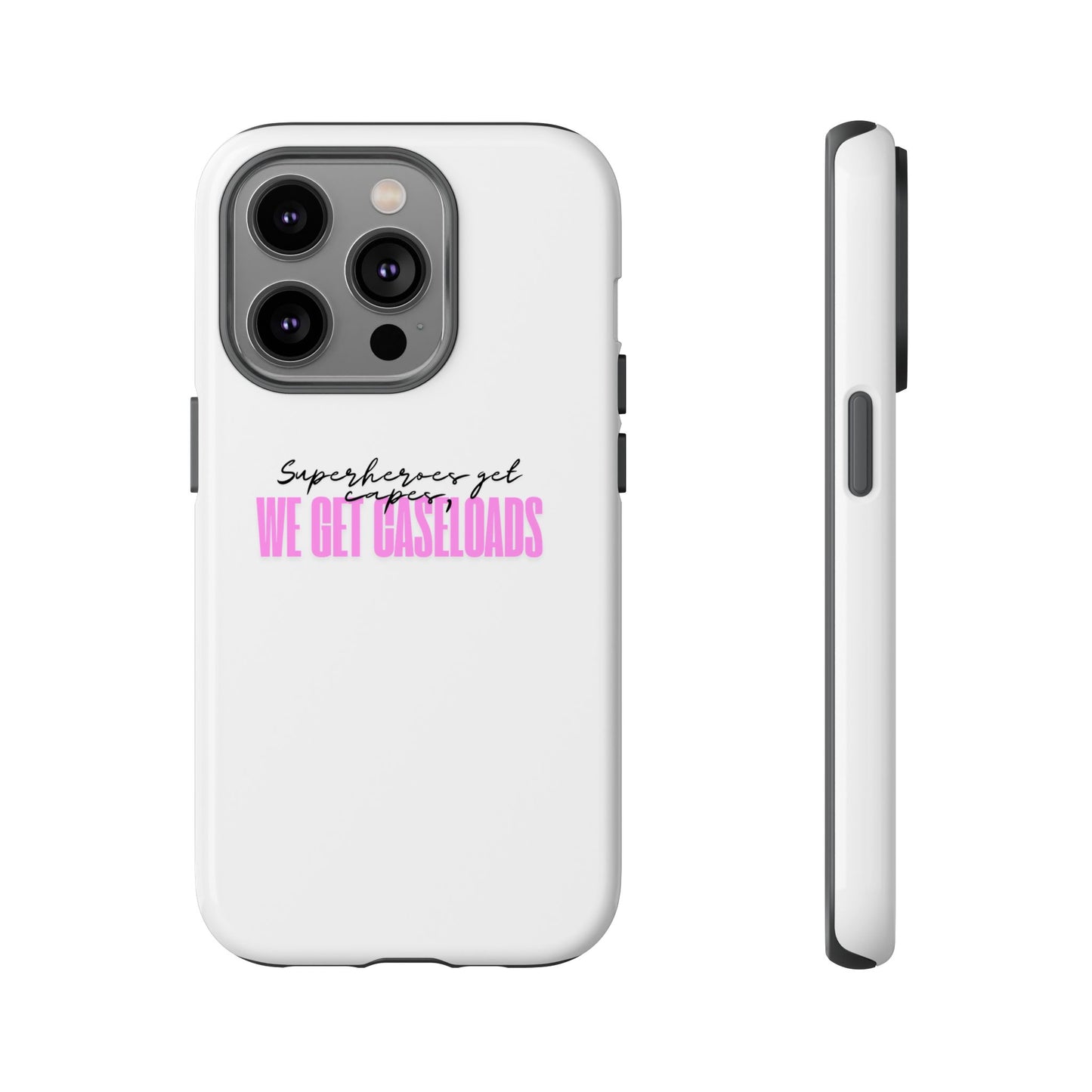 Counselor Phone Case — "Superheroes Get Capes, We Get Caseloads" (Pink Tough Case)