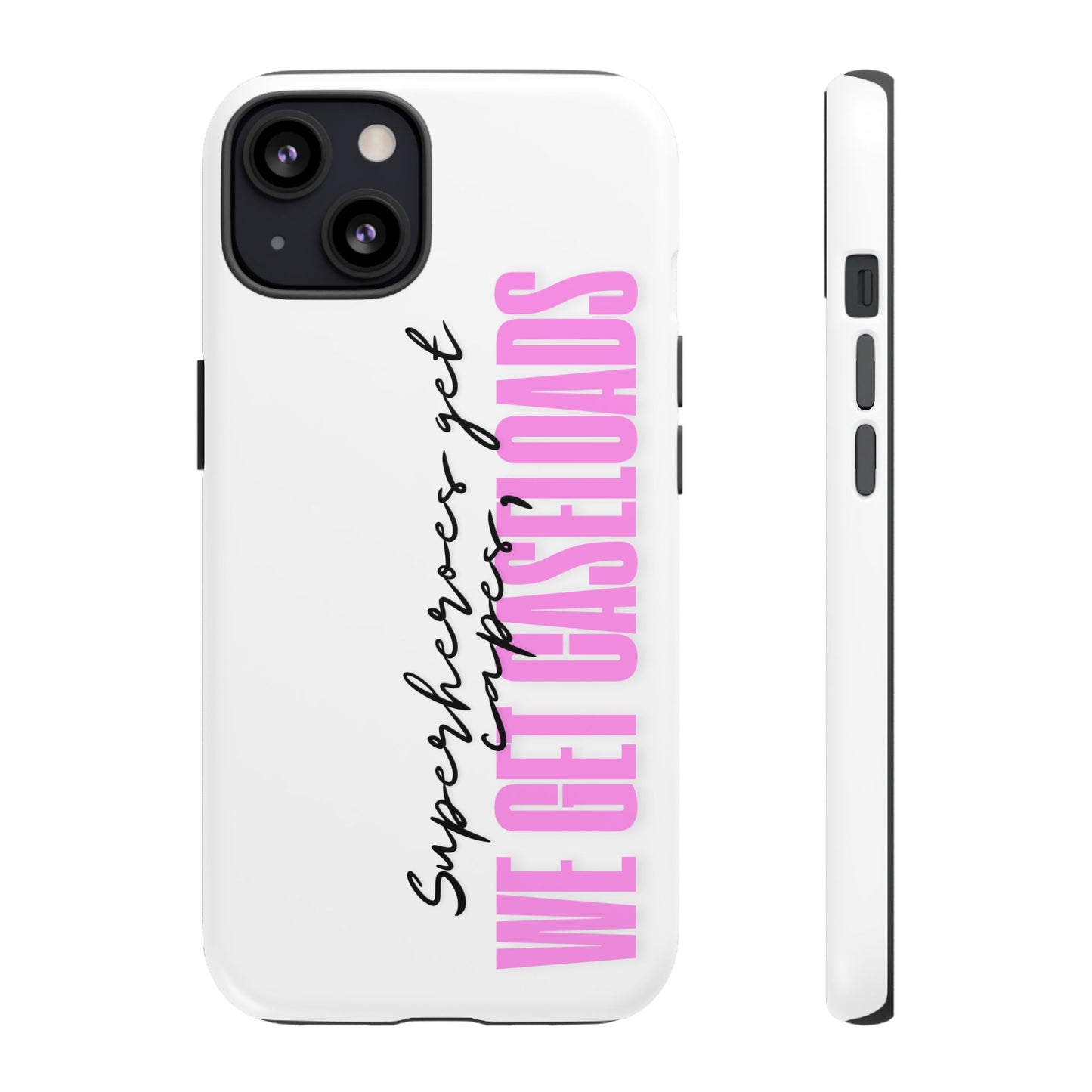 Counselor Phone Case — "Superheroes Get Capes, We Get Caseloads" (Pink Vertical Tough Case)