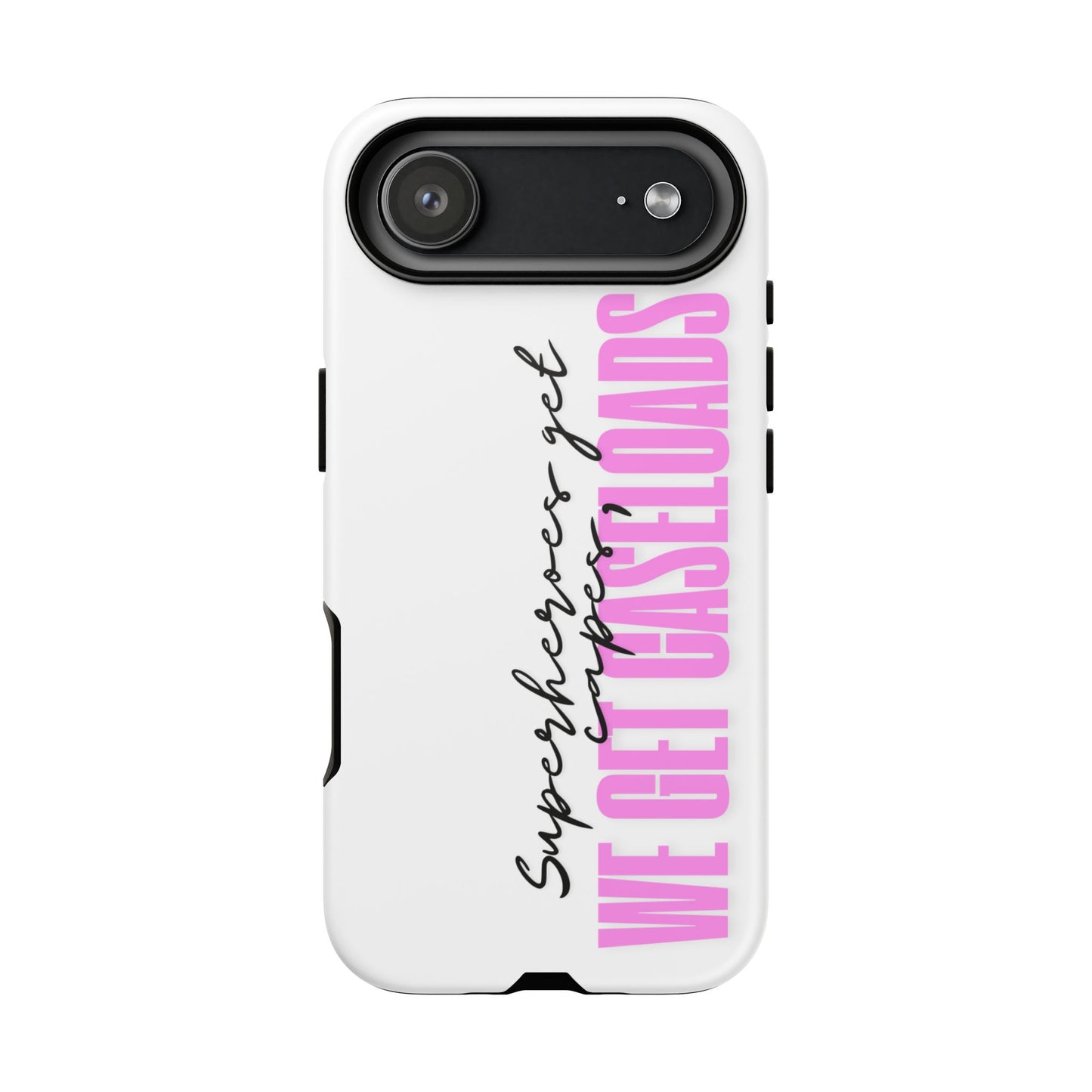 Counselor Phone Case — "Superheroes Get Capes, We Get Caseloads" (Pink Vertical Tough Case)