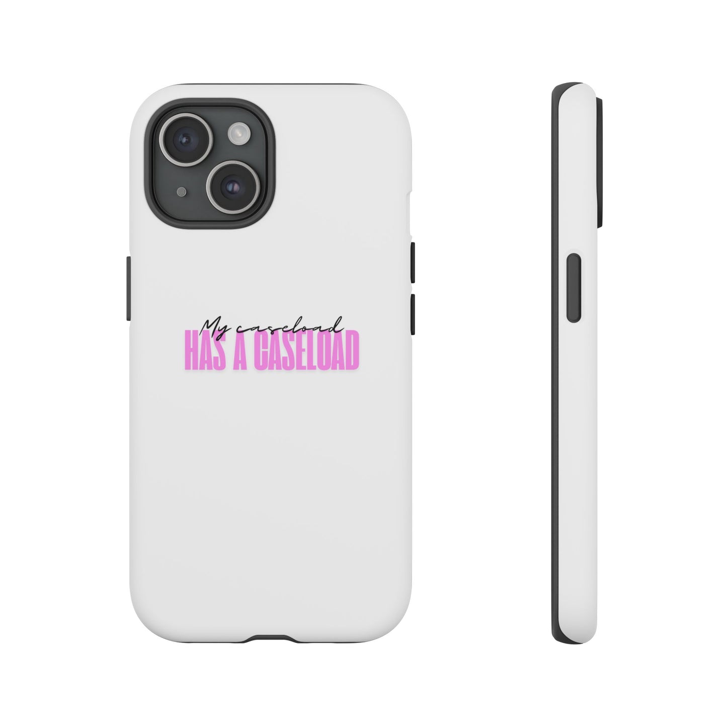 Counselor Phone Case — "My Caseload Has a Caseload" | Pink Horizontal Tough Case