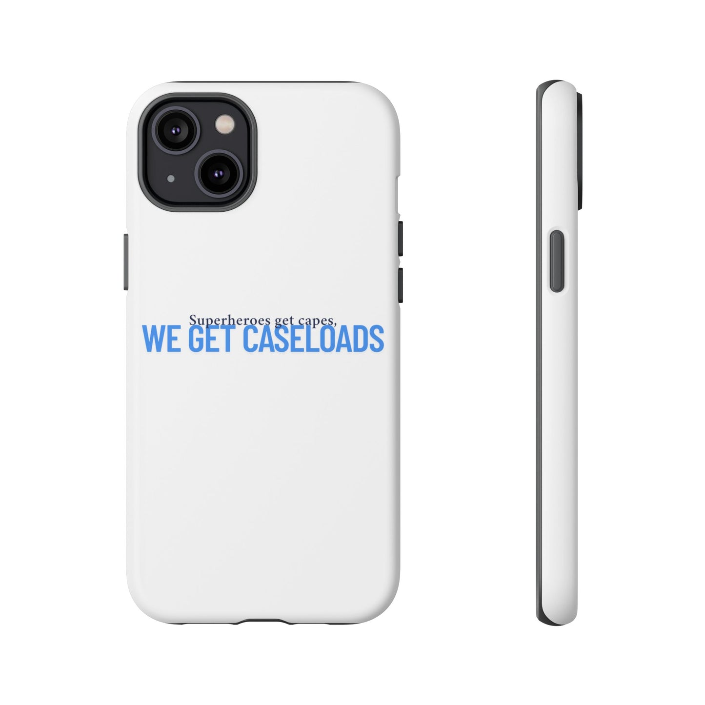 Counselor Phone Case — "Superheroes Get Capes, We Get Caseloads" | Tough Case