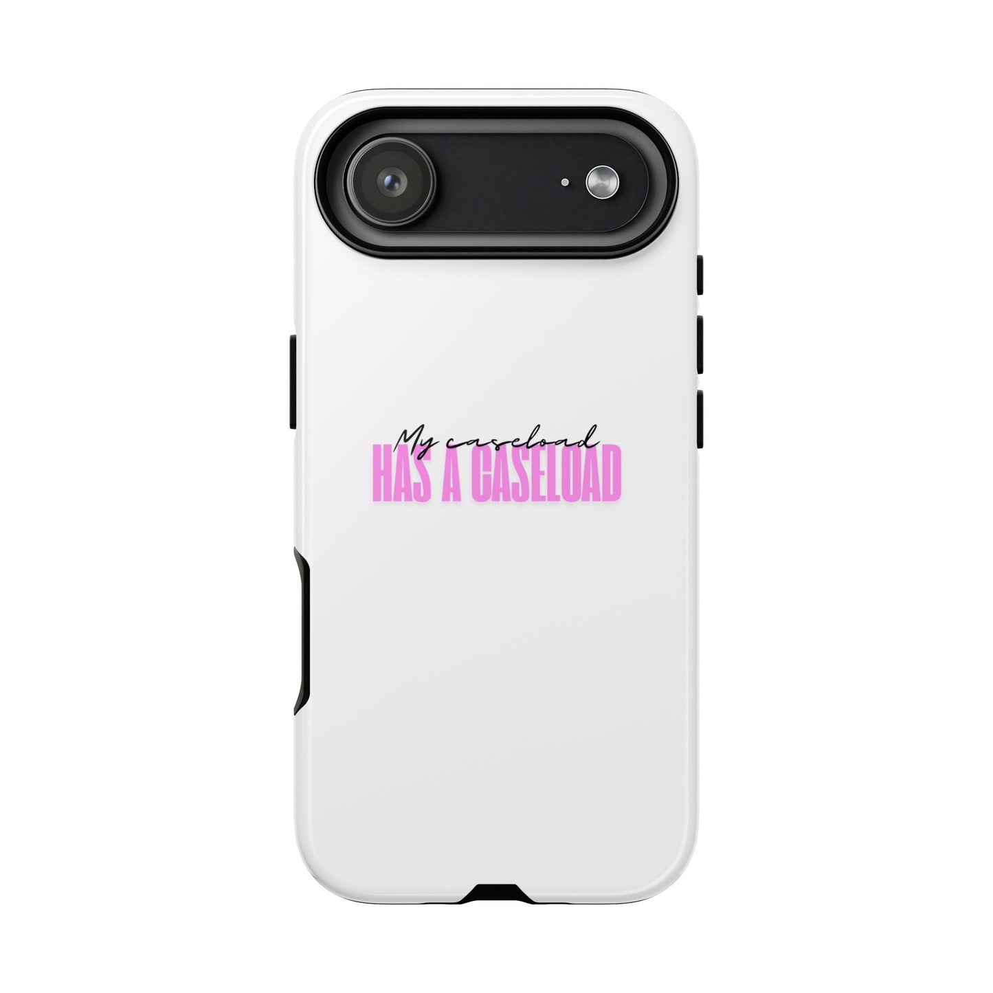 Counselor Phone Case — "My Caseload Has a Caseload" | Pink Horizontal Tough Case
