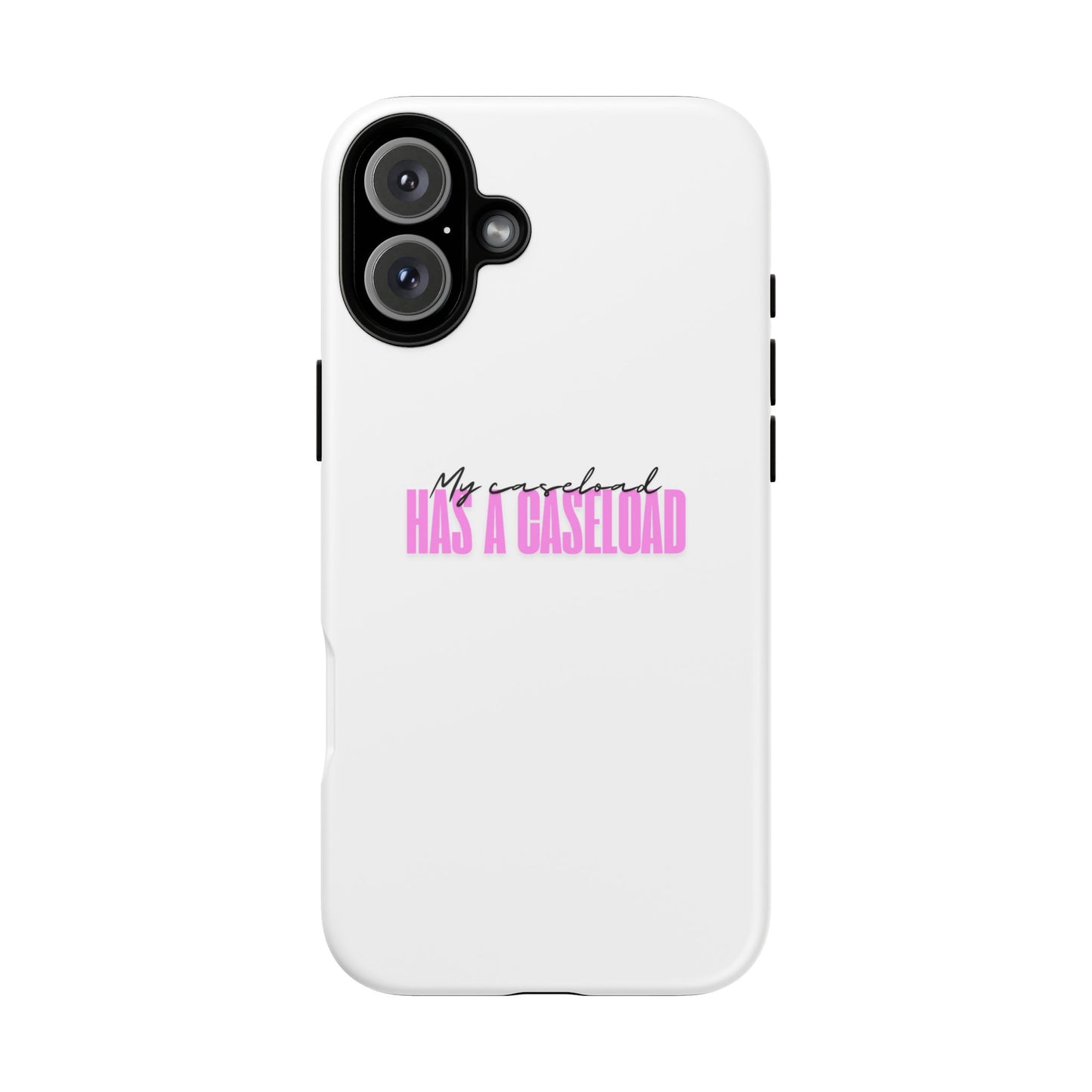 Counselor Phone Case — "My Caseload Has a Caseload" | Pink Horizontal Tough Case