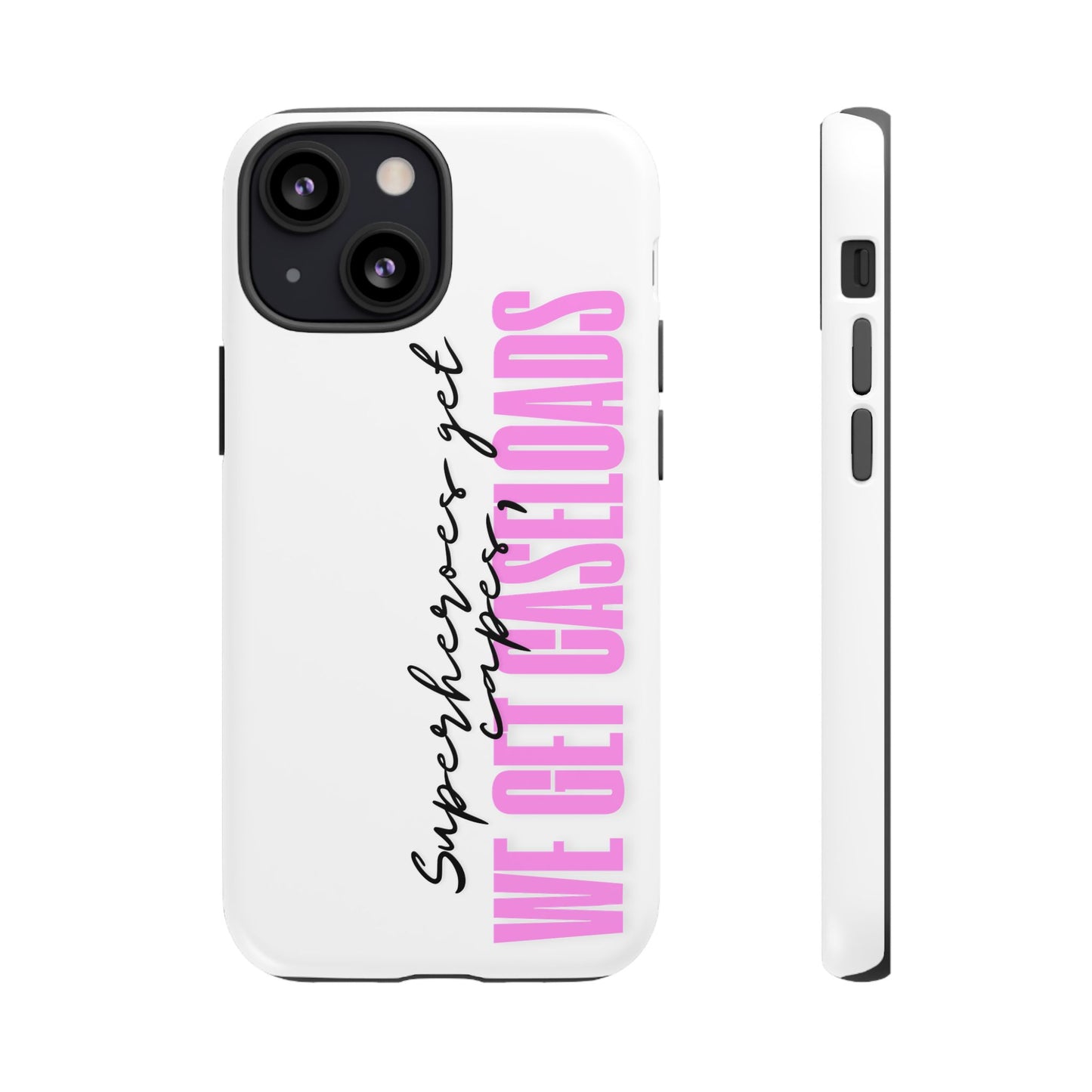 Counselor Phone Case — "Superheroes Get Capes, We Get Caseloads" (Pink Vertical Tough Case)
